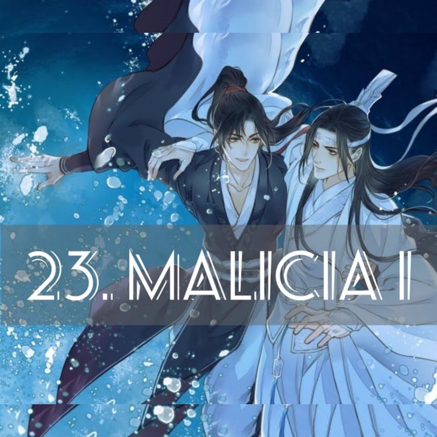 AUDIOLIBRO Mo Dao Zu Shi • El Gran Maestro de la Cultivación Demoníaca - 23. Malicia 1