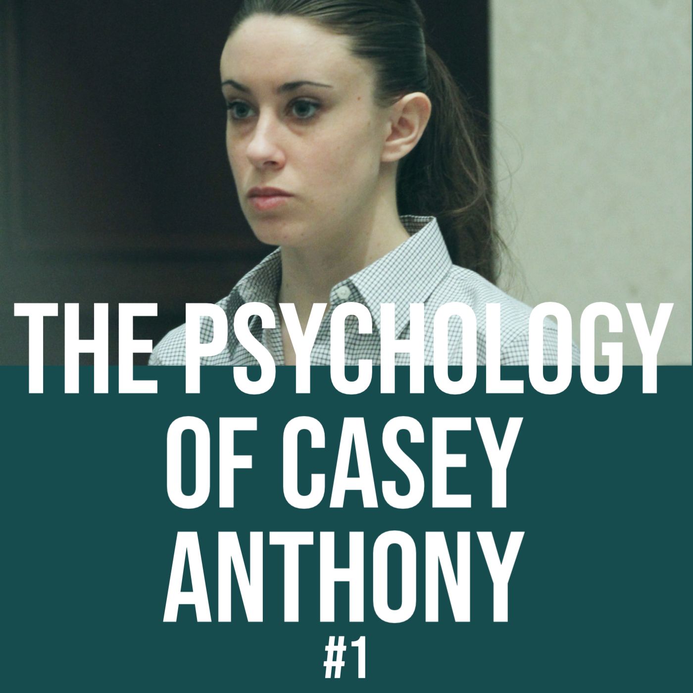 The Psychology of Casey Anthony (Chapter 1)