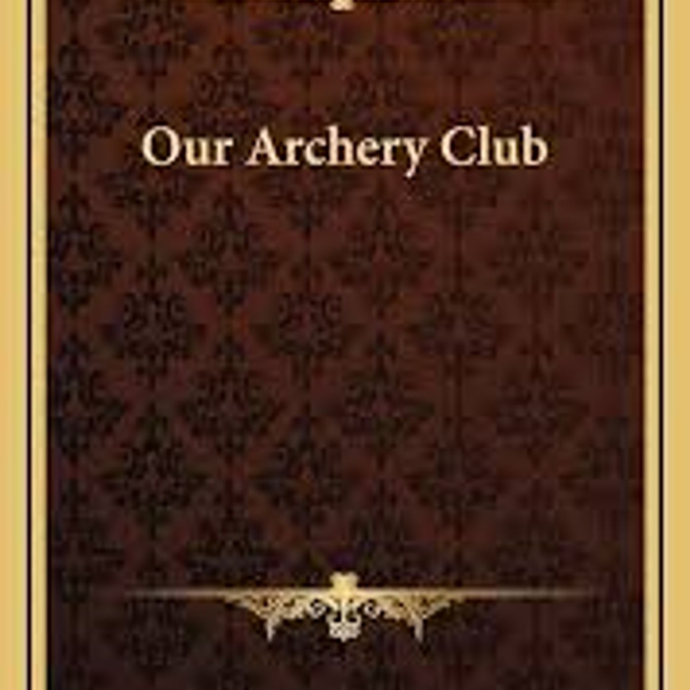 OUR ARCHERY CLUB by FRANK STOCKTON episode artwork