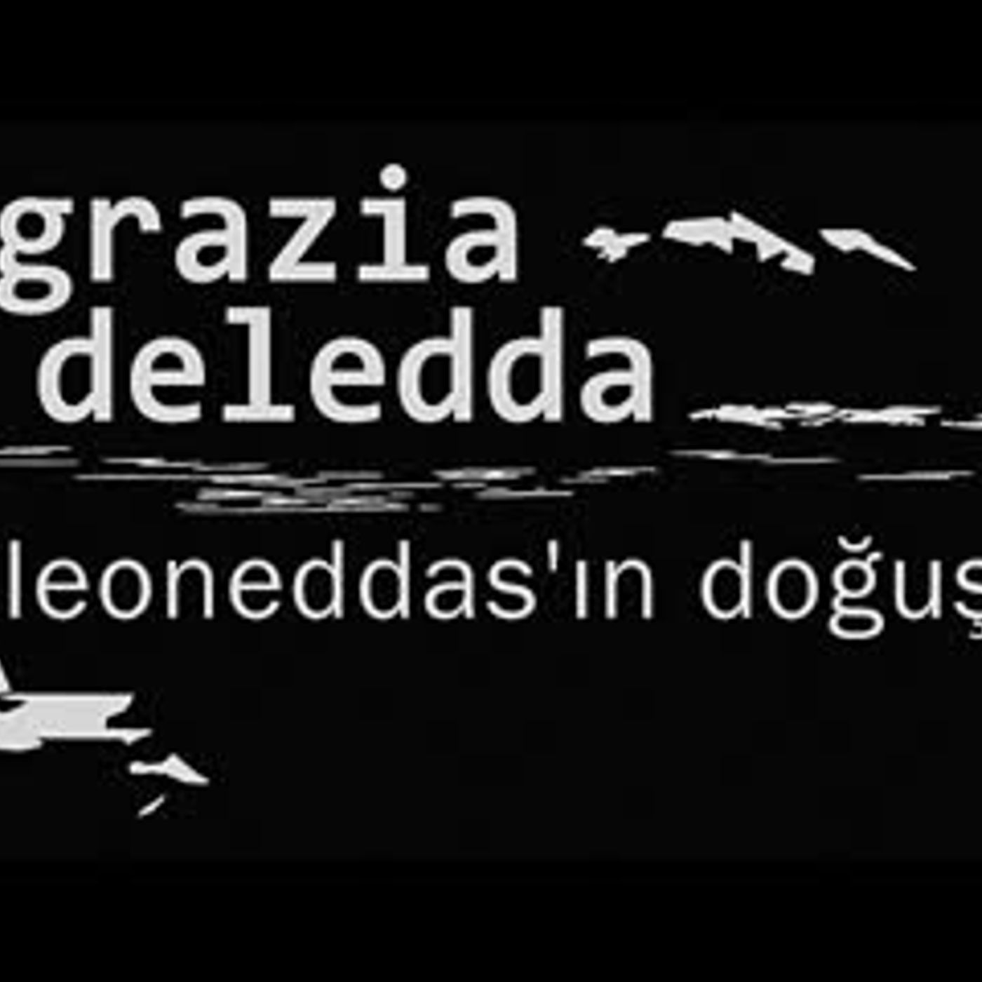leoneddas'ın doğuşu Grazia DELEDDA sesli öykü Akın ALTAN #akınaltan #podcast #seslianlatım #sesli
