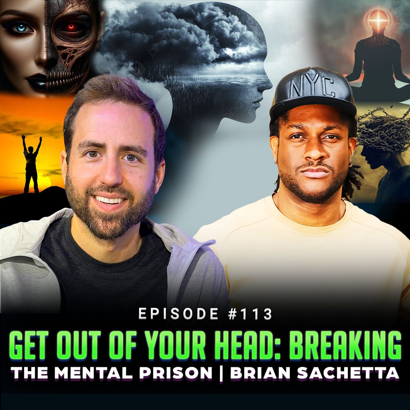 Episode #113 - Get Out of Your Head: Breaking the Mental Prison | Brian Sachetta