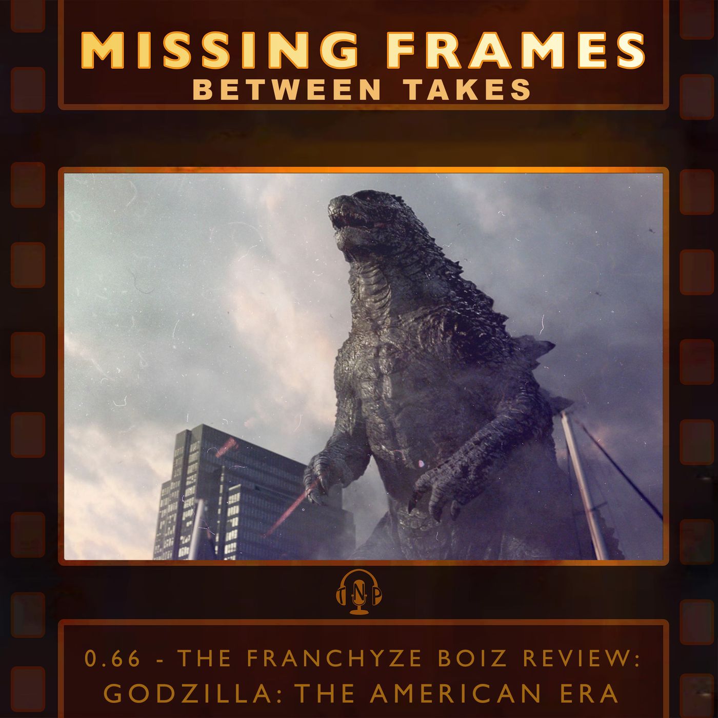 Between Takes 0.66 - The Franchyze Boiz Review: Godzilla - The American Era