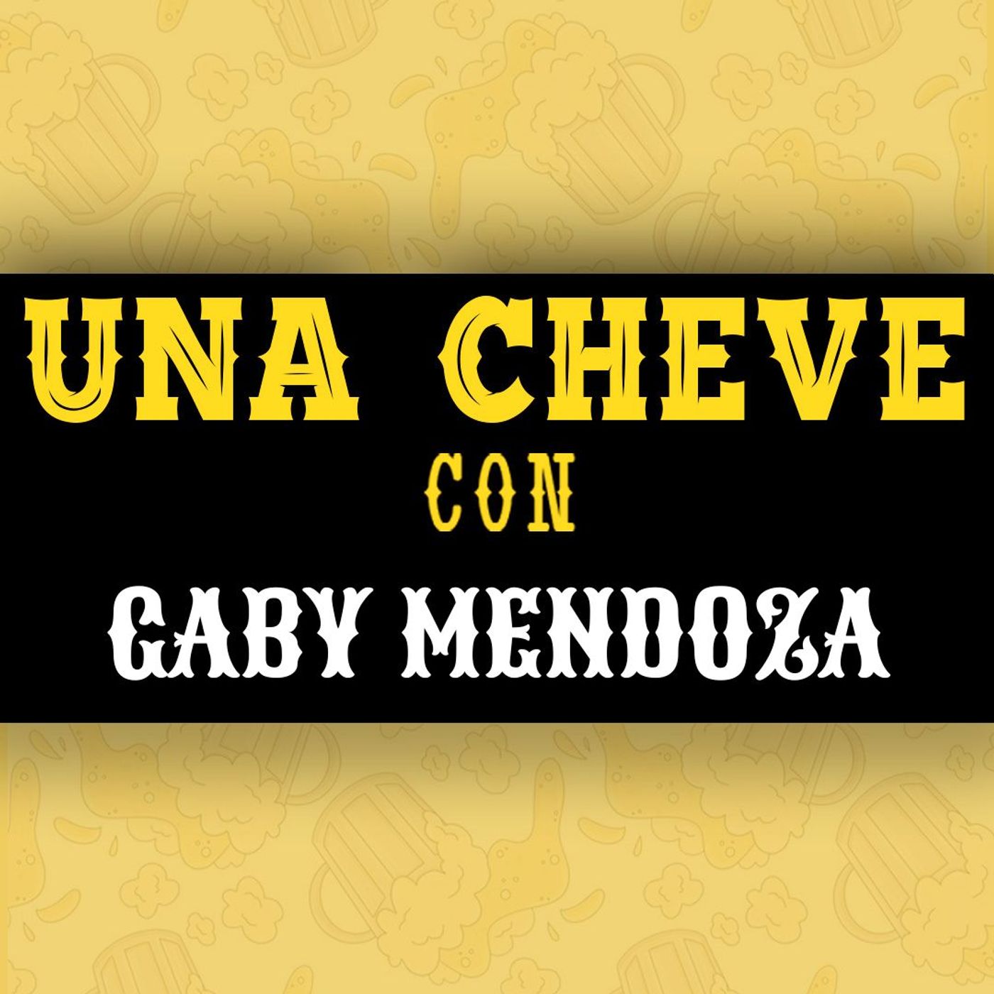Una Cheve Con Gaby Mendoza T.3 E.115
