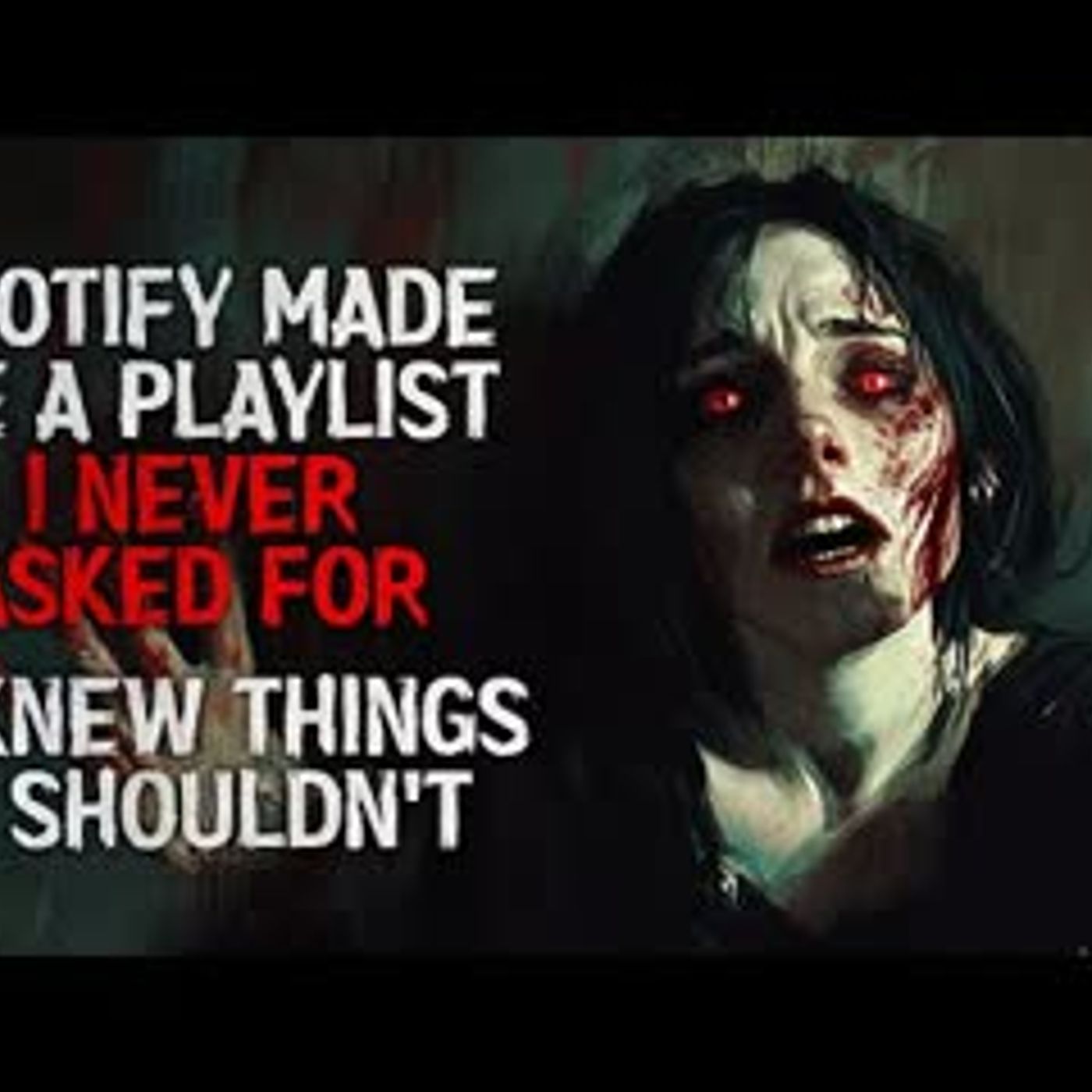 "Spotify Made Me a Playlist I Never Asked For. It Knew Things It Shouldn’t" Creepypasta