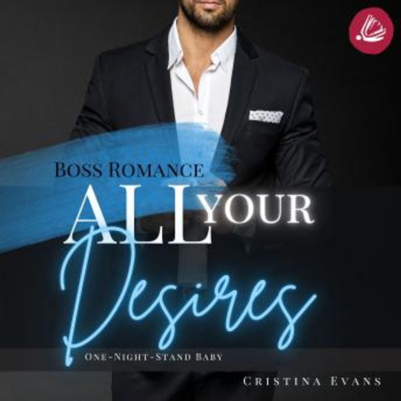 [German] - All Your Desires: Boss Romance (One-Night-Stand Baby) by Cristina Evans episode artwork