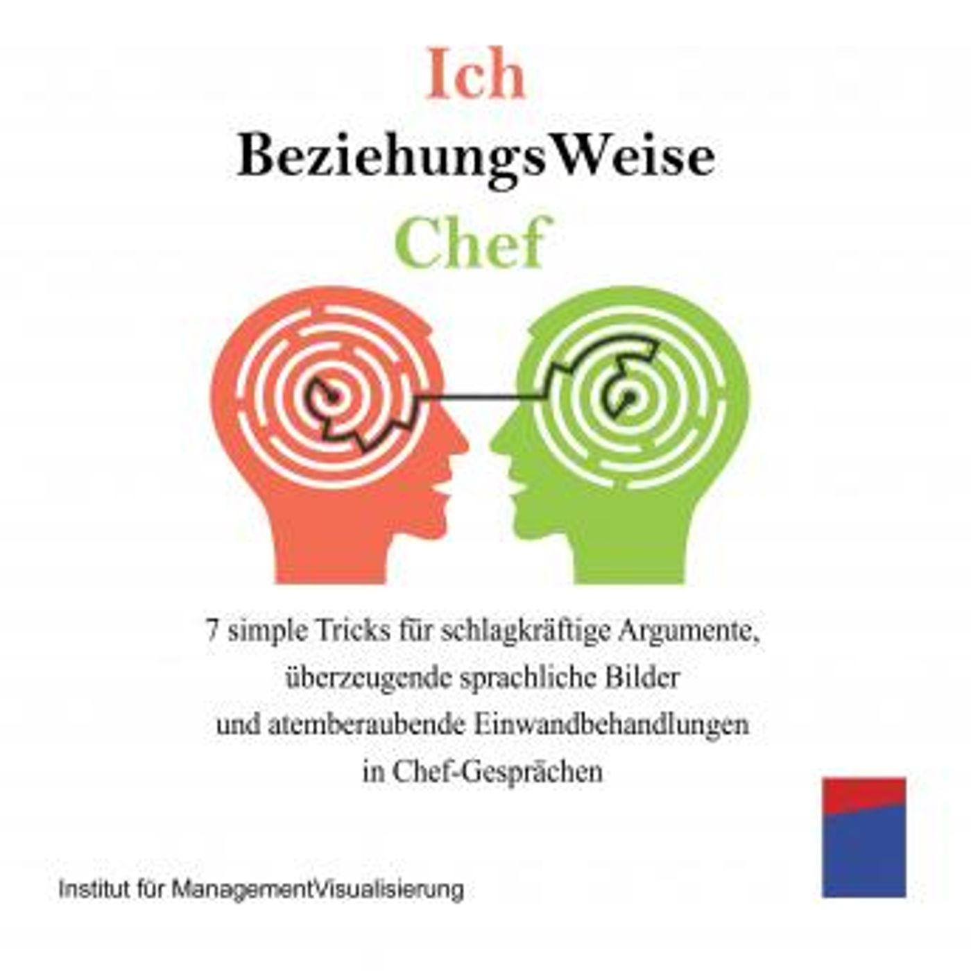 [German] - Ich beziehungsweise Chef: 7 simple Tricks für schlagkräftige Argumente, überzeugende sprachliche Bilder und atemberaubende Einwan episode artwork