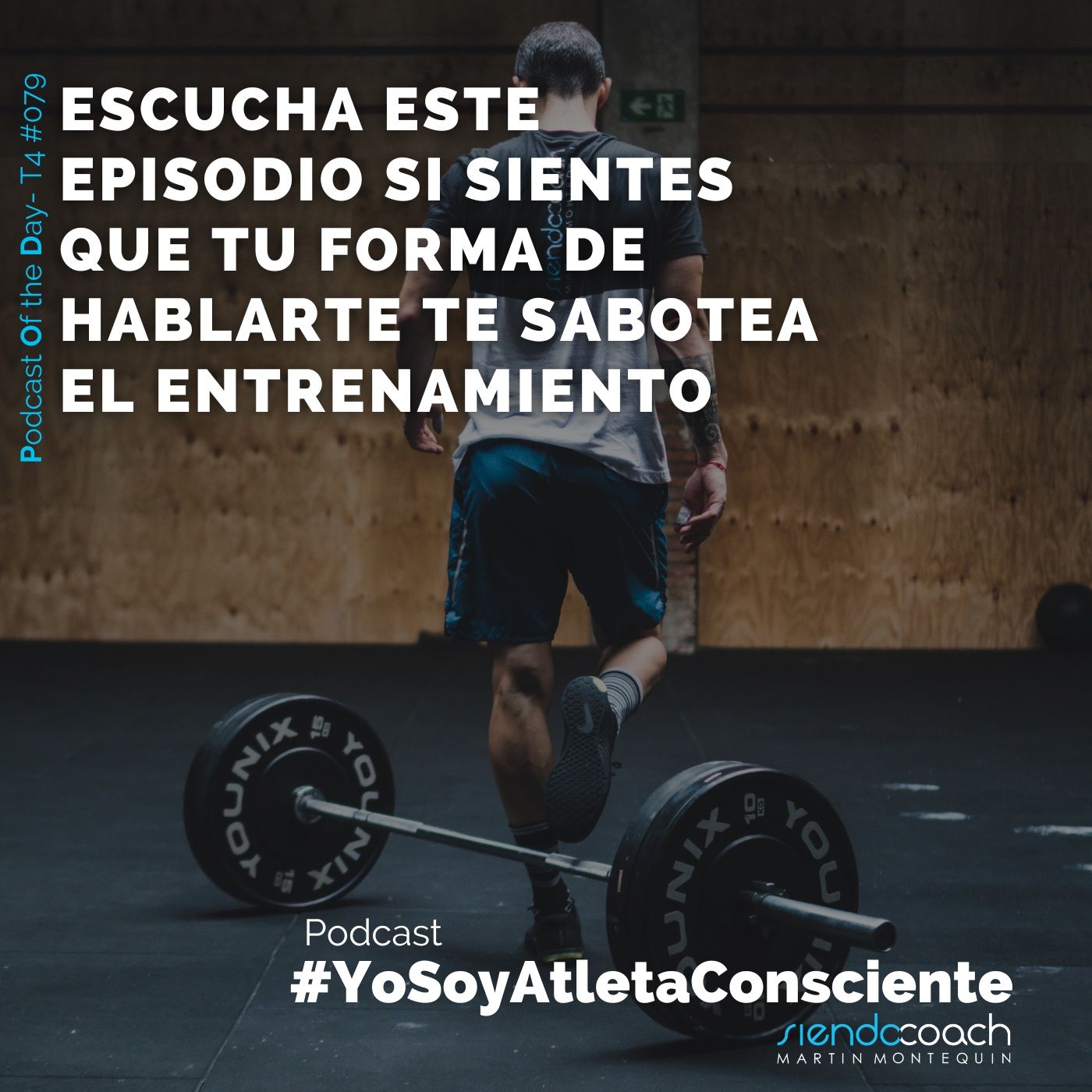 T4 - POD 079 - Escucha este episodio si sientes que tu forma de hablarte te sabotea el entrenamiento