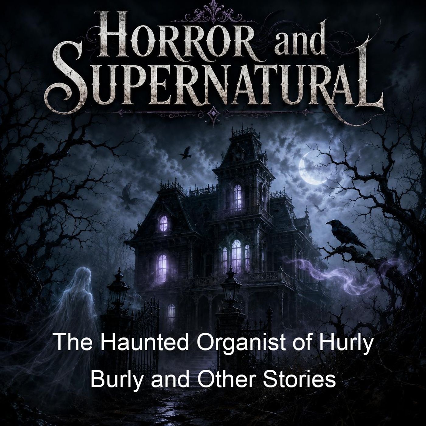 The Haunted Organist of Hurly Burly and Other Stories