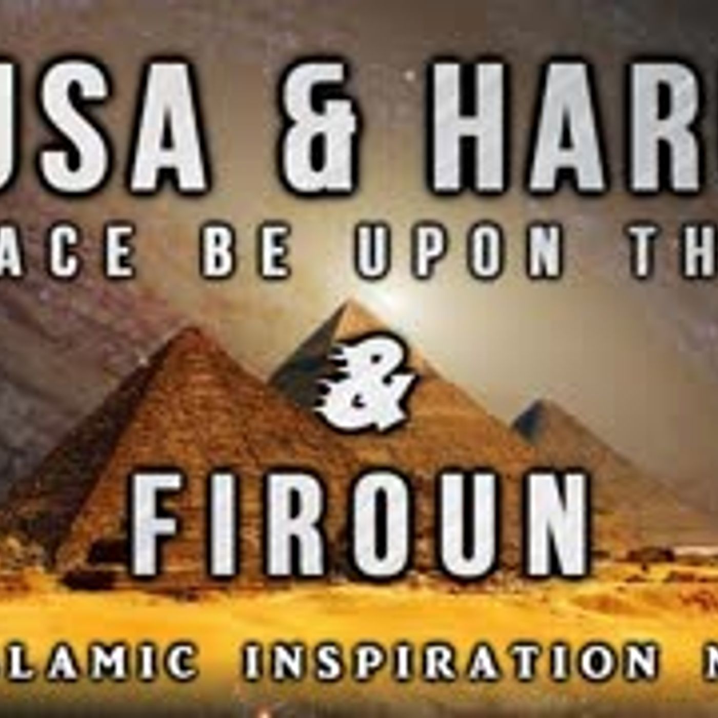 The Great Mission Of Musa AS & Harun AS - Mission Firoun   Kalimullah Part 3