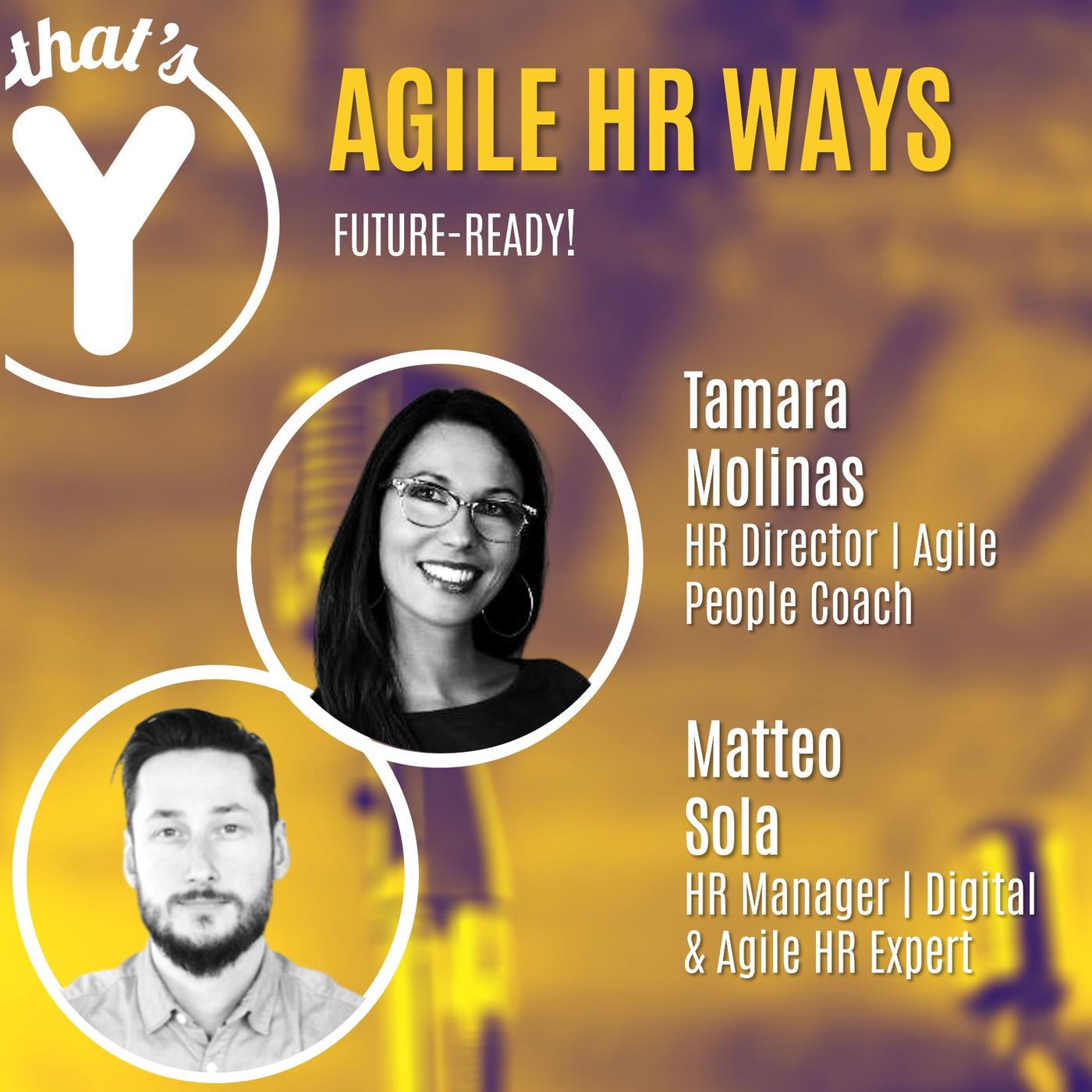 "Agile HR Ways" con Tamara Molinas & Matteo Sola [Future-Ready!]