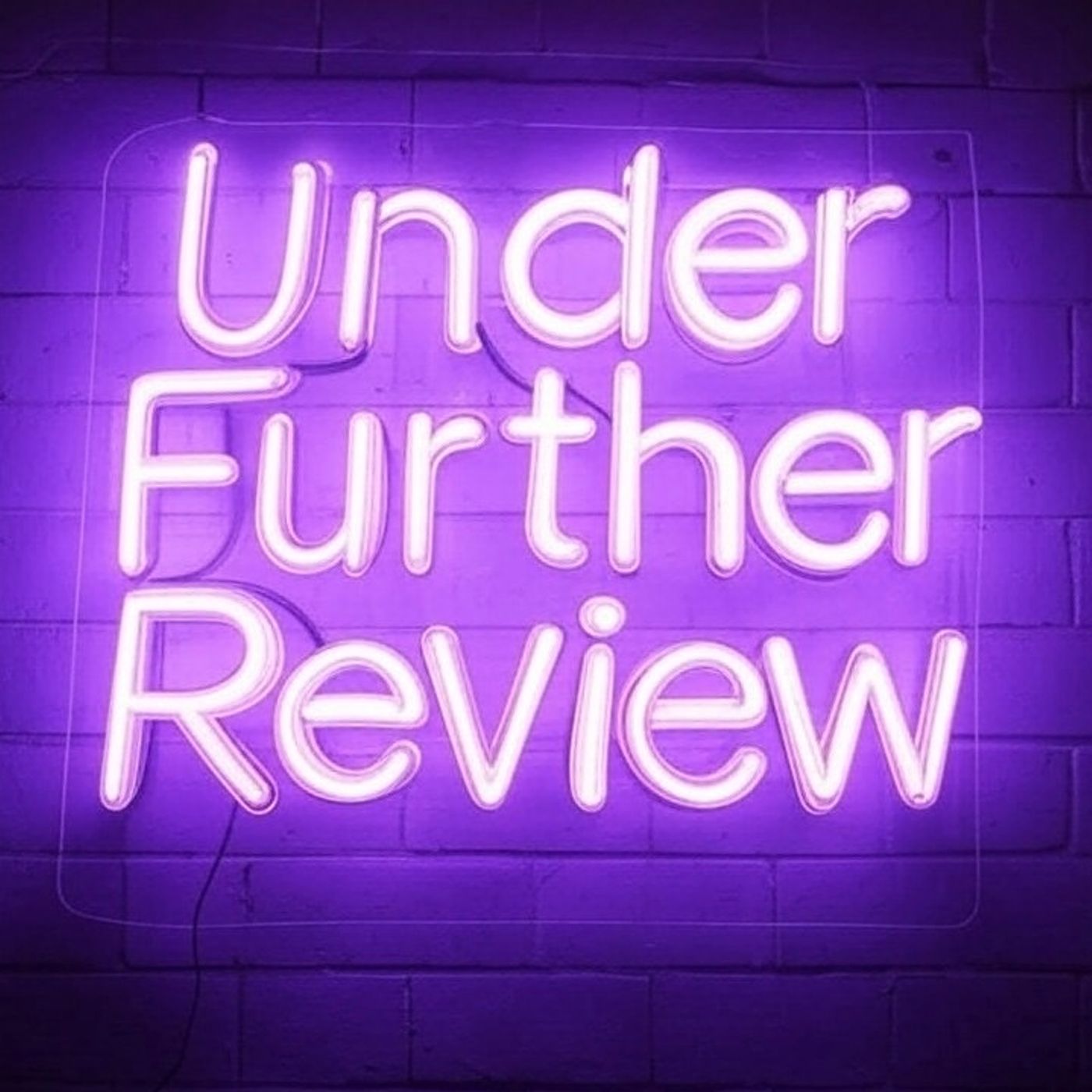 Under Further Review
