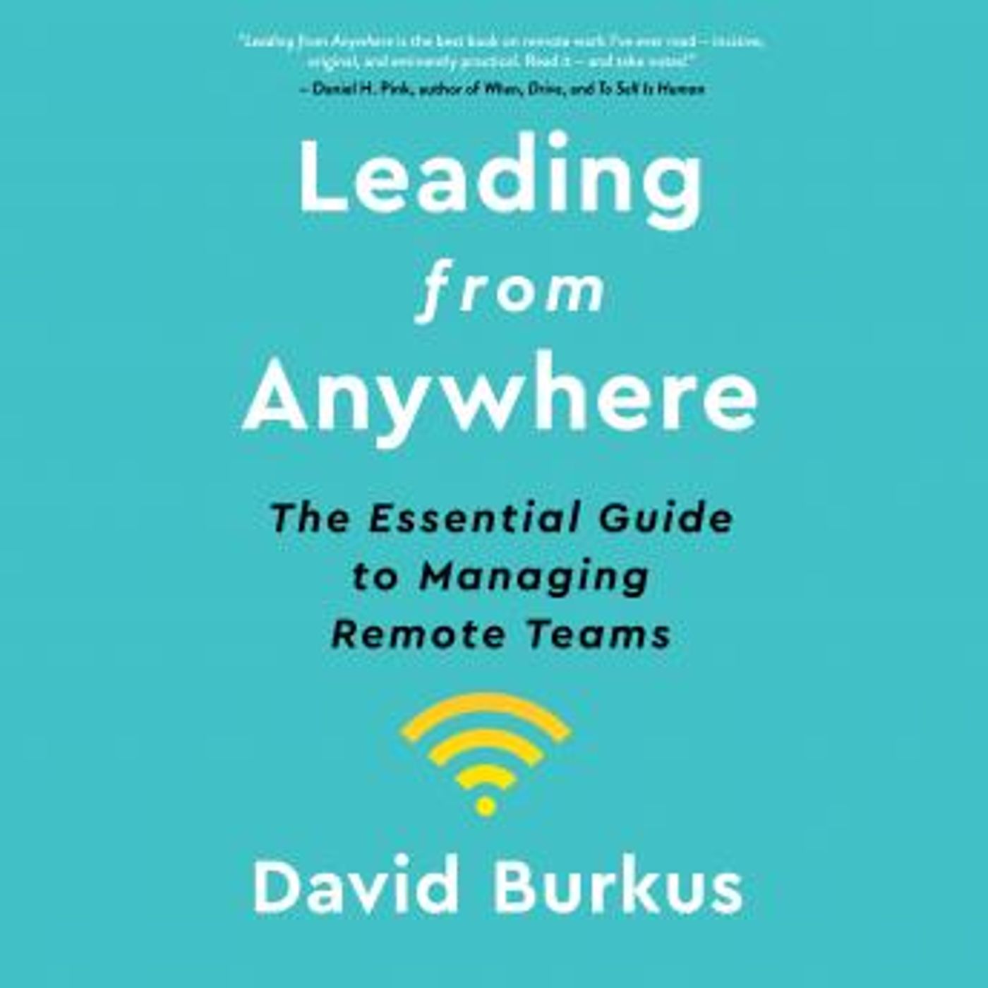 Leading from Anywhere: The Essential Guide to Managing Remote Teams by David Burkus episode artwork