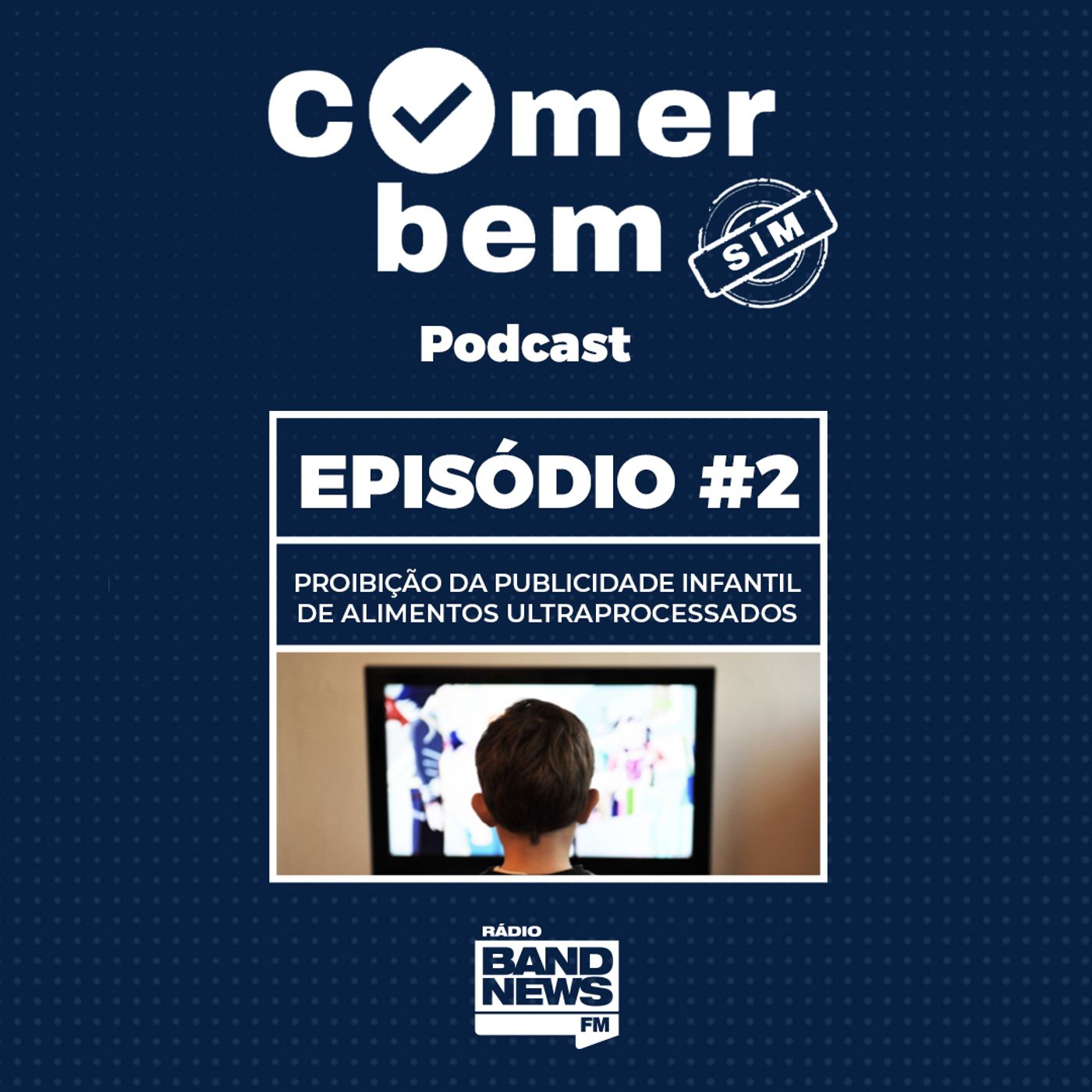 Comer Bem Sim Ep. #2 - Proibição da publicidade infantil de alimentos ultraprocessados