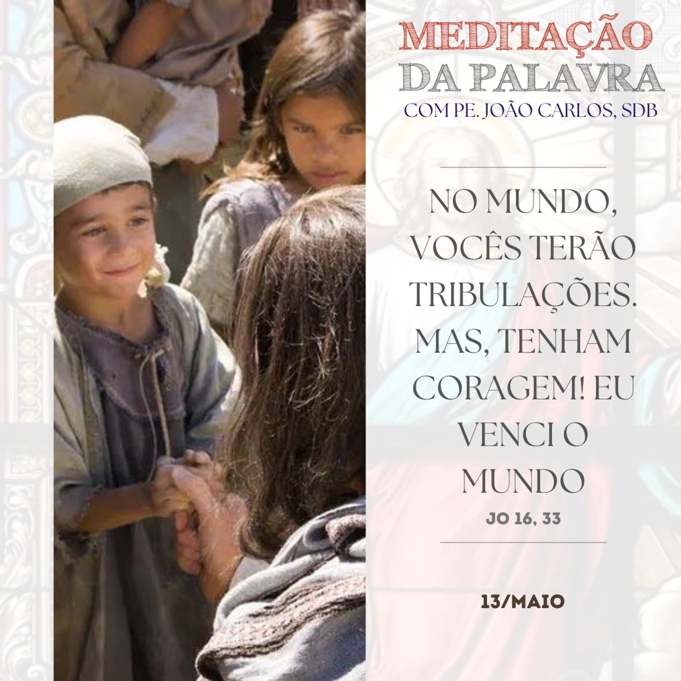 13 de MAIO DE 2024 - Meditação da Palavra do Senhor