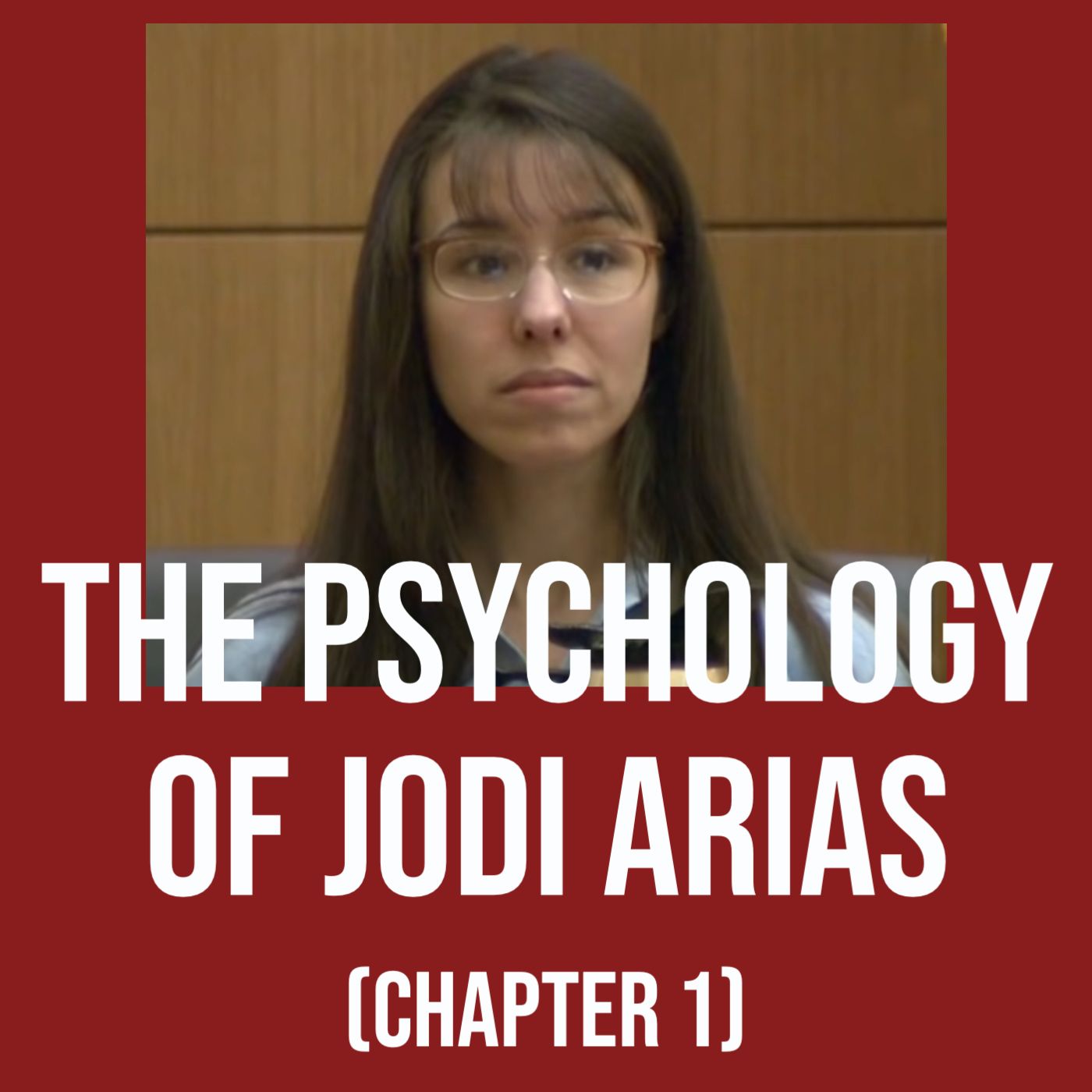 The Psychology of Jodi Arias - (Chapter 1)