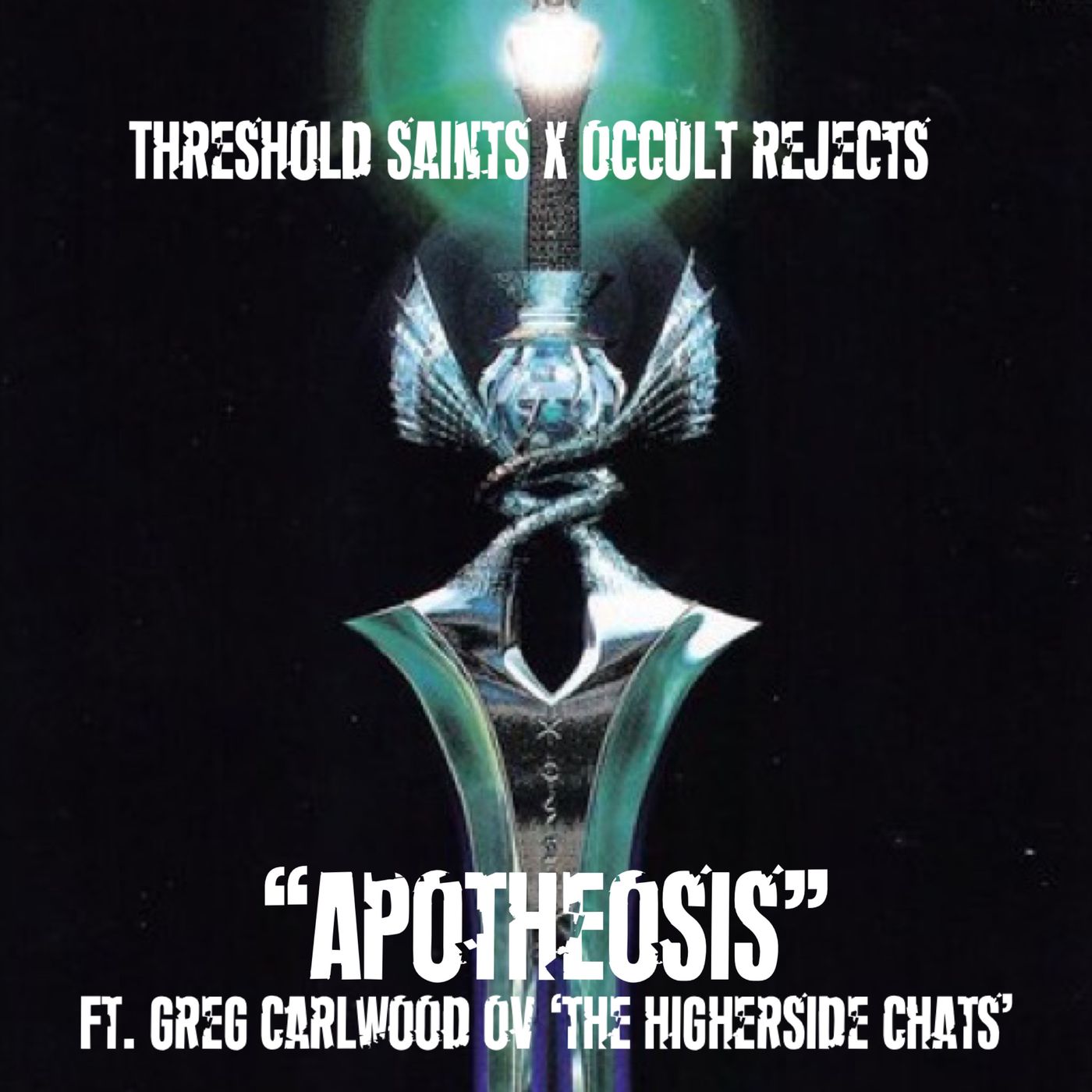 "Apotheosis" Threshold Saints X Occult Rejects Ft. Greg Carlwood ov 'The Higherside Chats"