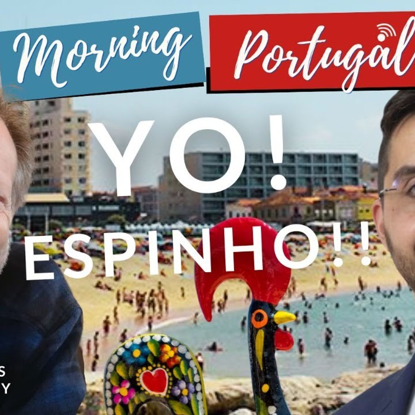 Yo! Espinho!! with the Old Guy & The Real Estate Guy on Good Morning Portugal!