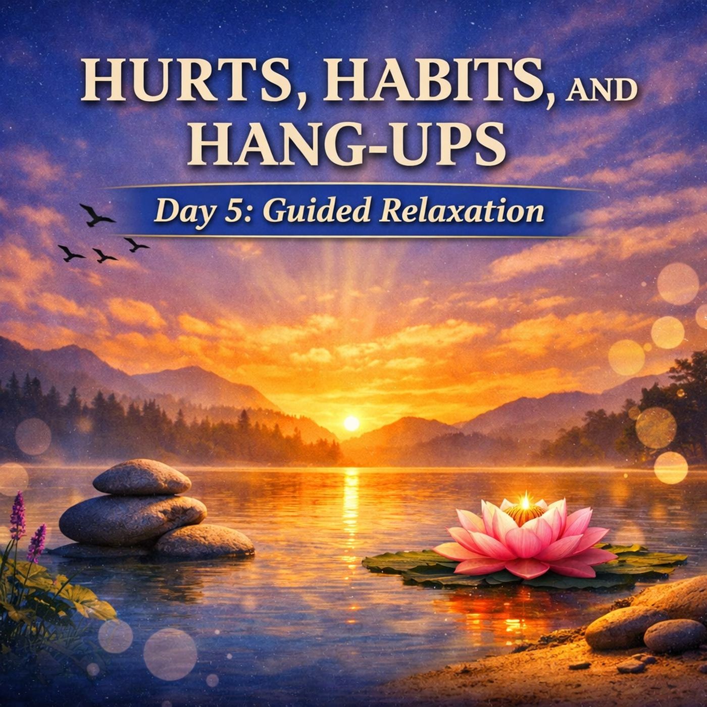 HURTS, HABITS, AND HANG-UPS: Day 5: Guided Relaxation episode artwork