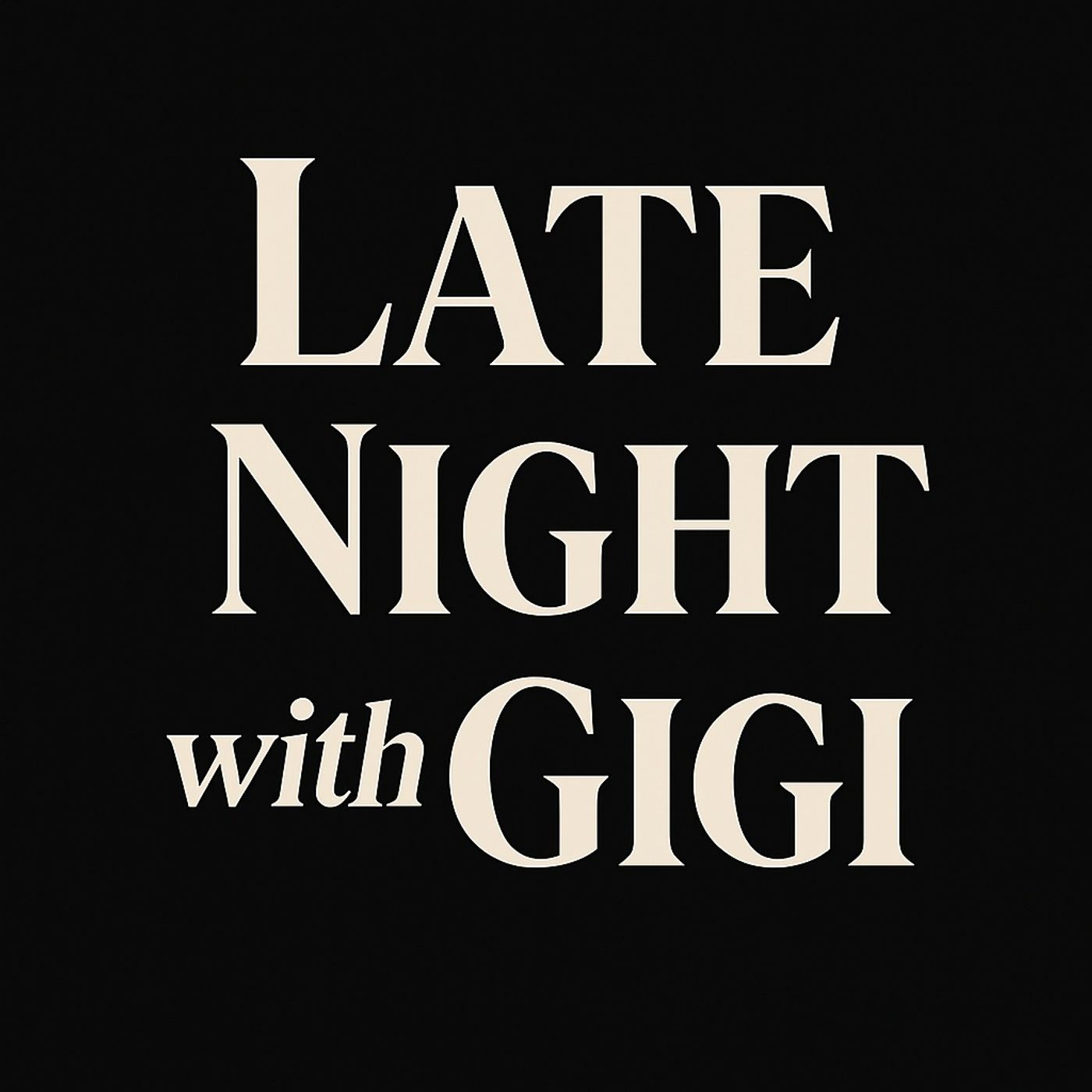Late Night With GIGI