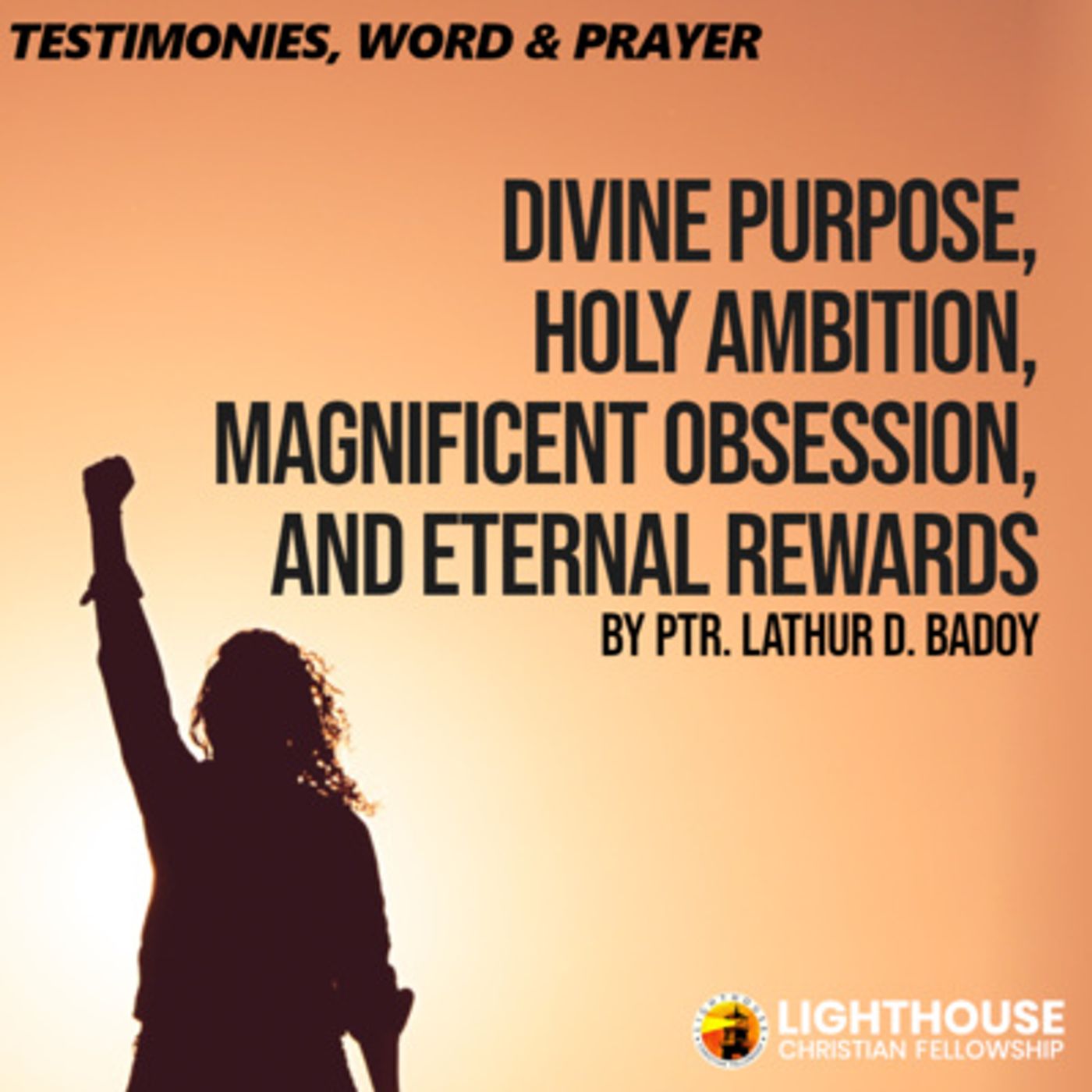Divine Purpose, Holy Ambition, Magnificent Obsession, & Eternal Rewards by Ps Lathur Badoy