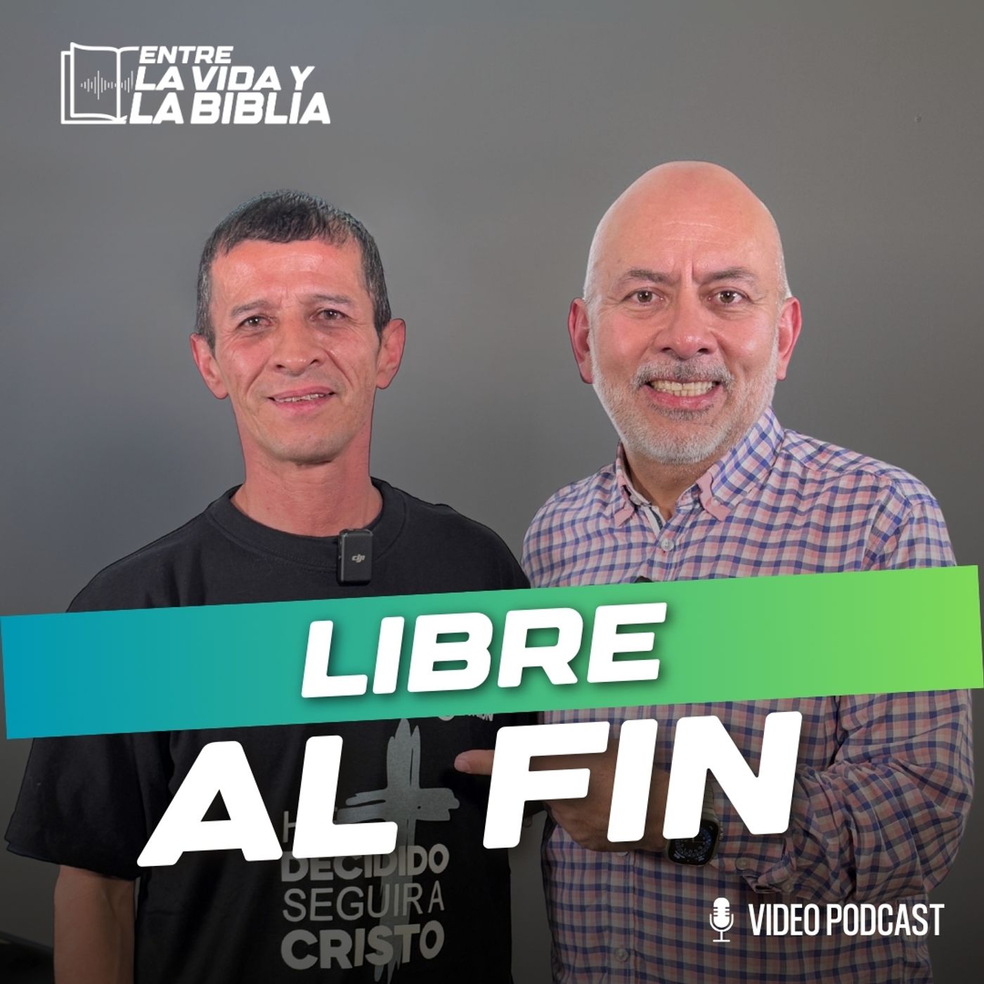 Libre al fin  - Ft. Jhon Lopez  - Entre la vida y la Biblia Podcast | EP 16 episode artwork