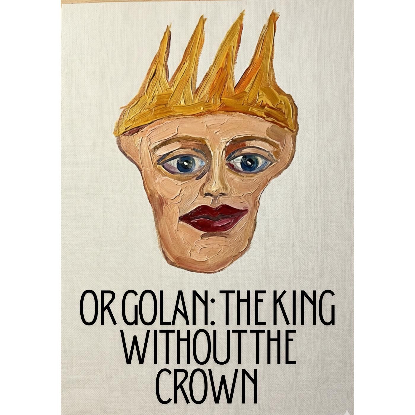 OR GOLAN The King Without the Crown podcast artwork