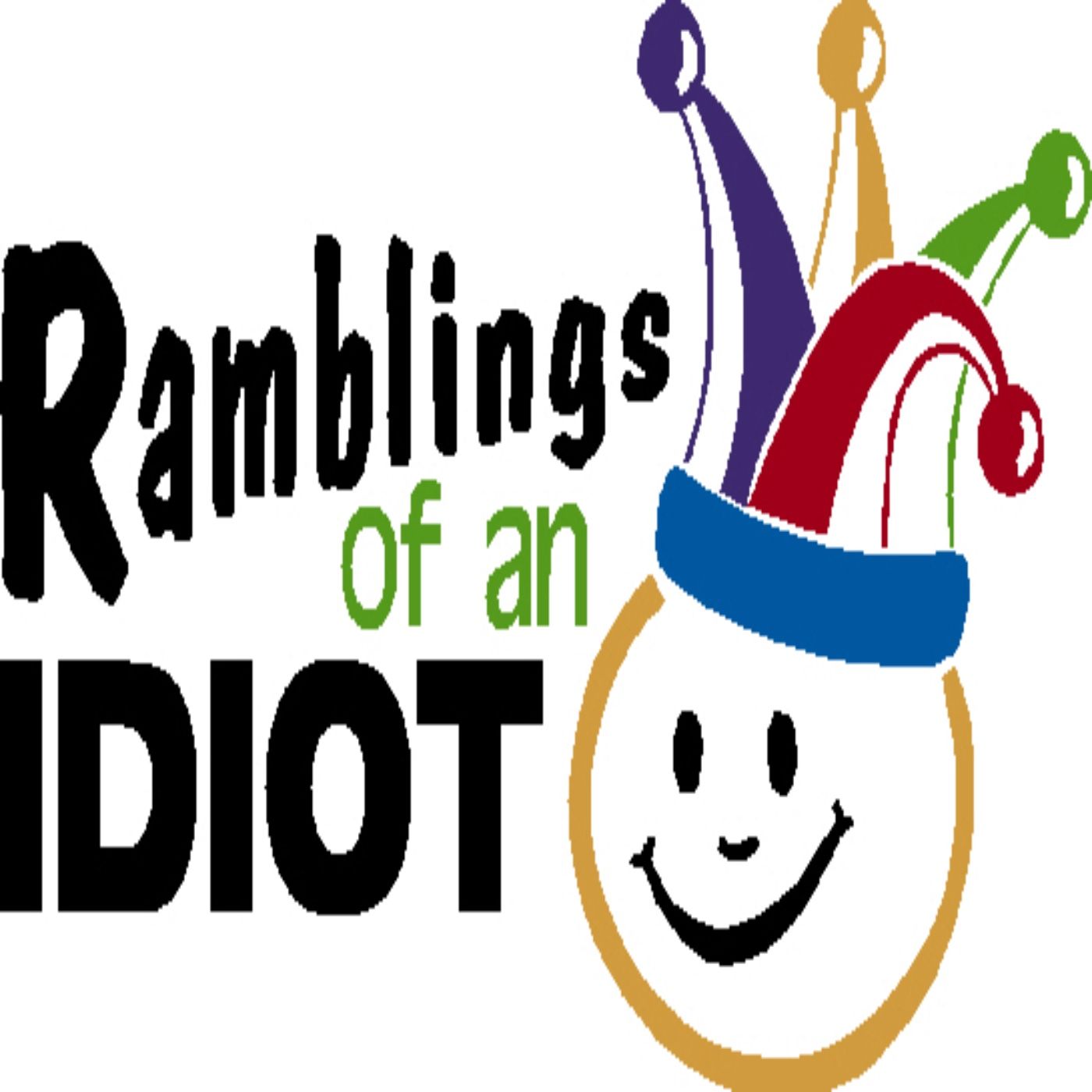 Ramblings of an Idiot