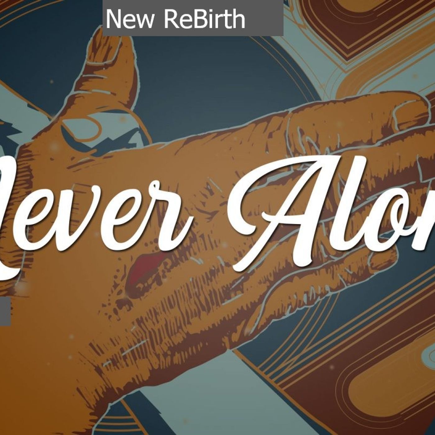 Saturday March 14,2026  New ReBirth  Never Alone episode artwork
