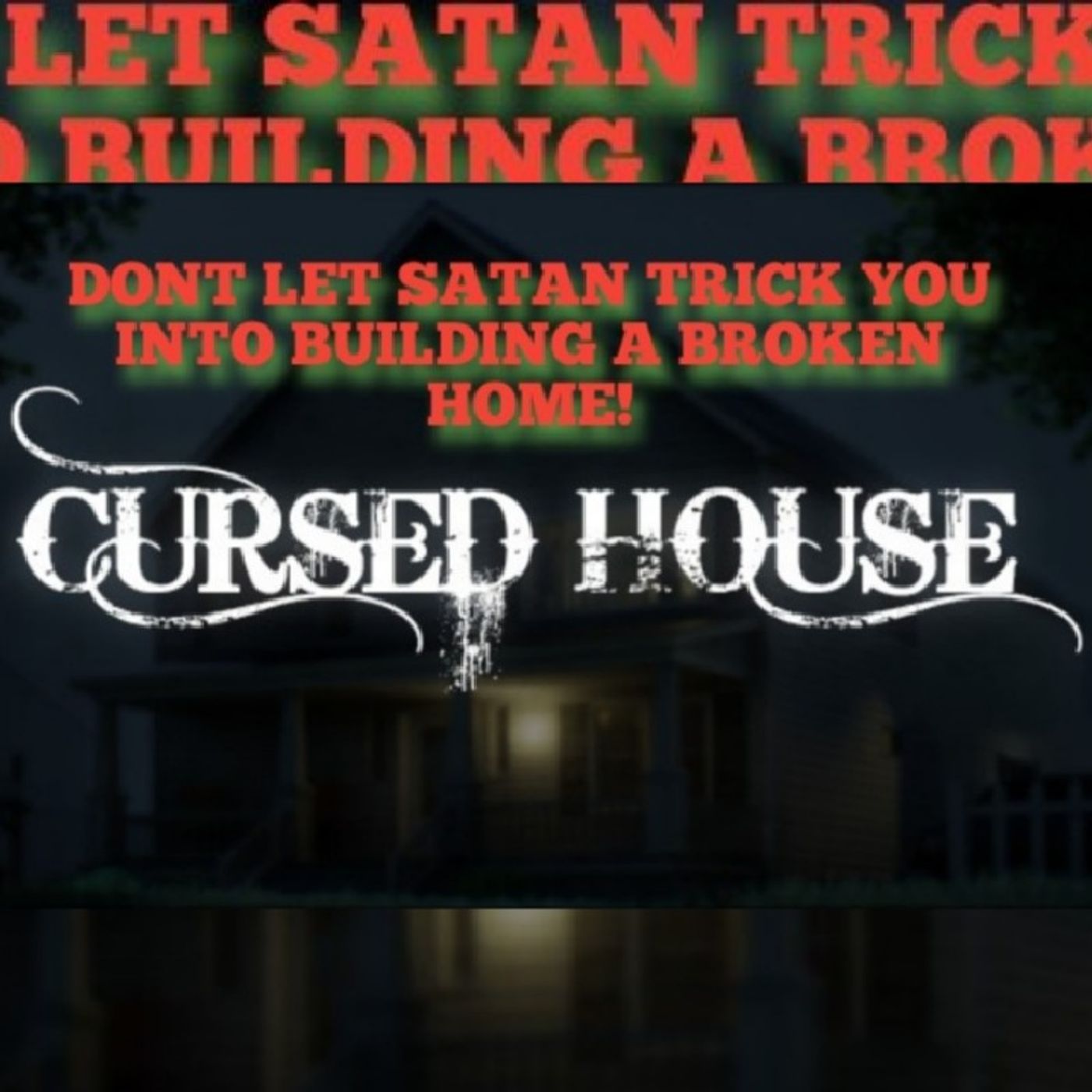 P.1 DONT LET SATAN TRICK U INTO BUILDING A BROKEN HOME!