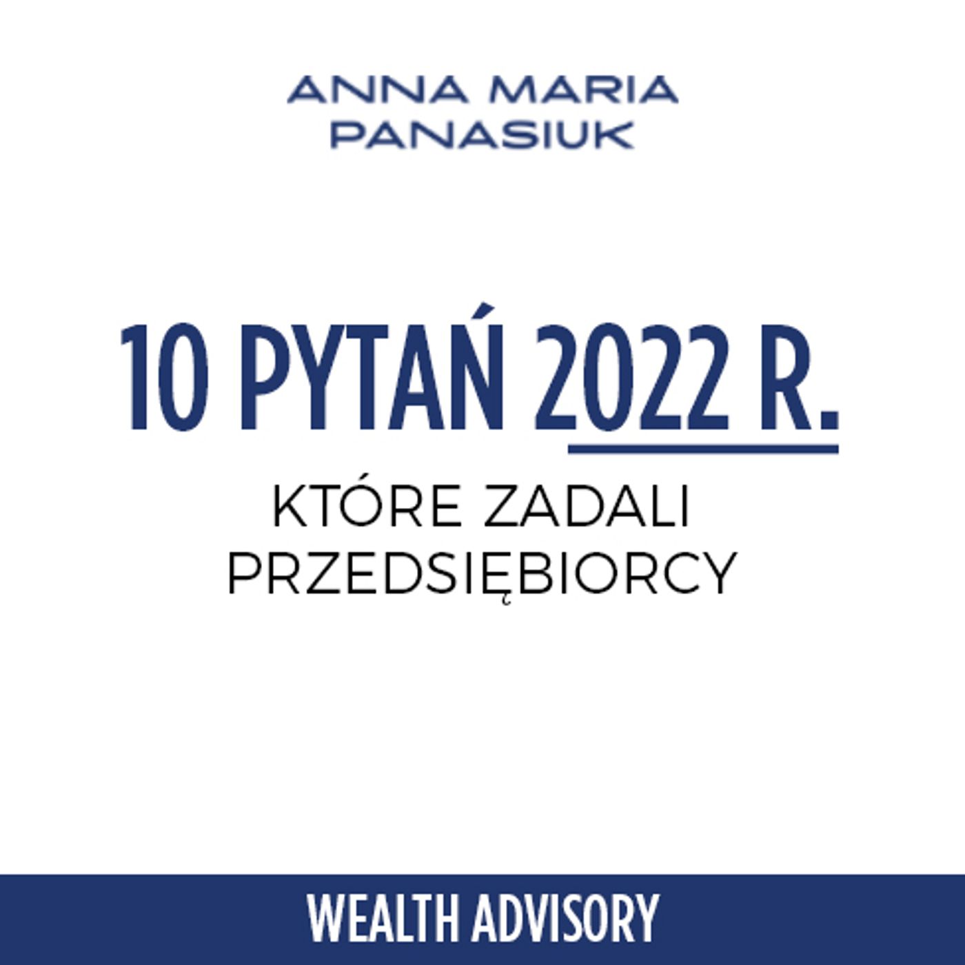 37. PODSUMOWANIE RYNKU 2022 - 10 PYTAŃ, które zadają PRZEDSIĘBIORCY episode artwork