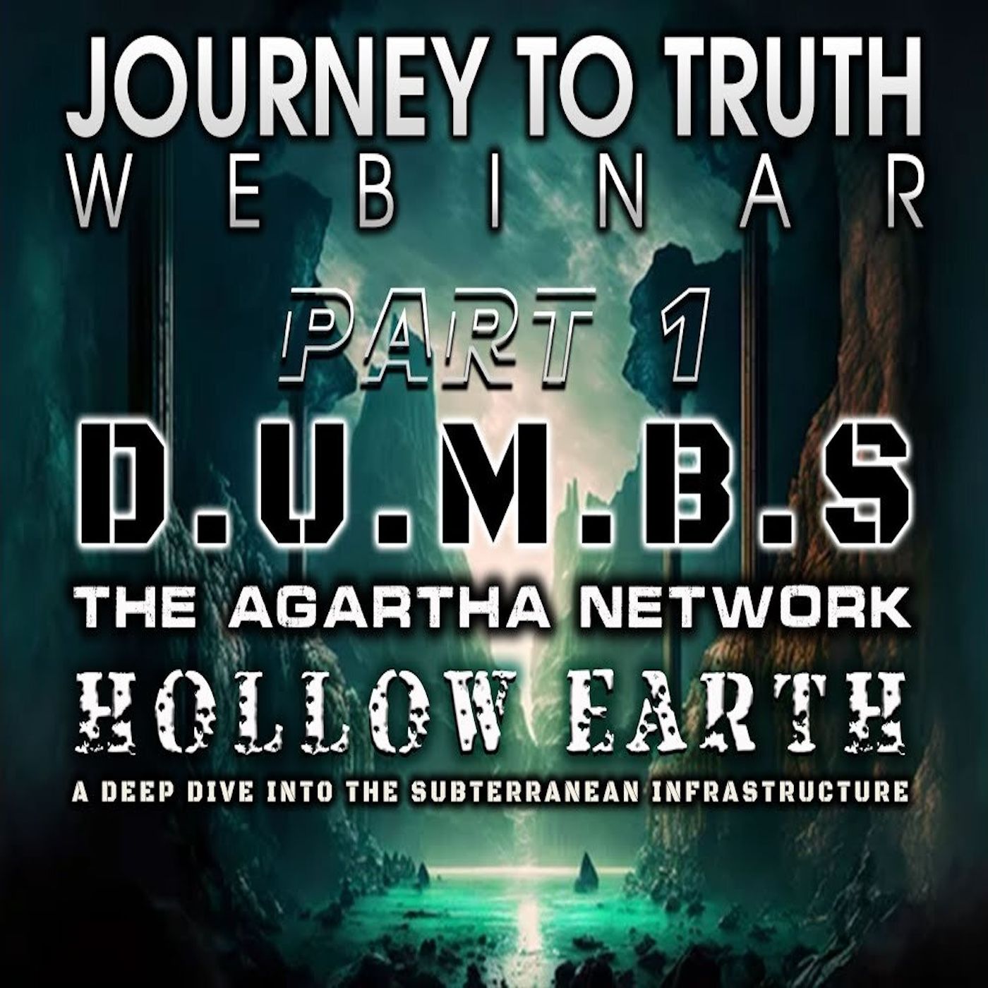WEBINAR | D.U.M.B.s - The Agartha Network - Hollow Earth (Part 1)