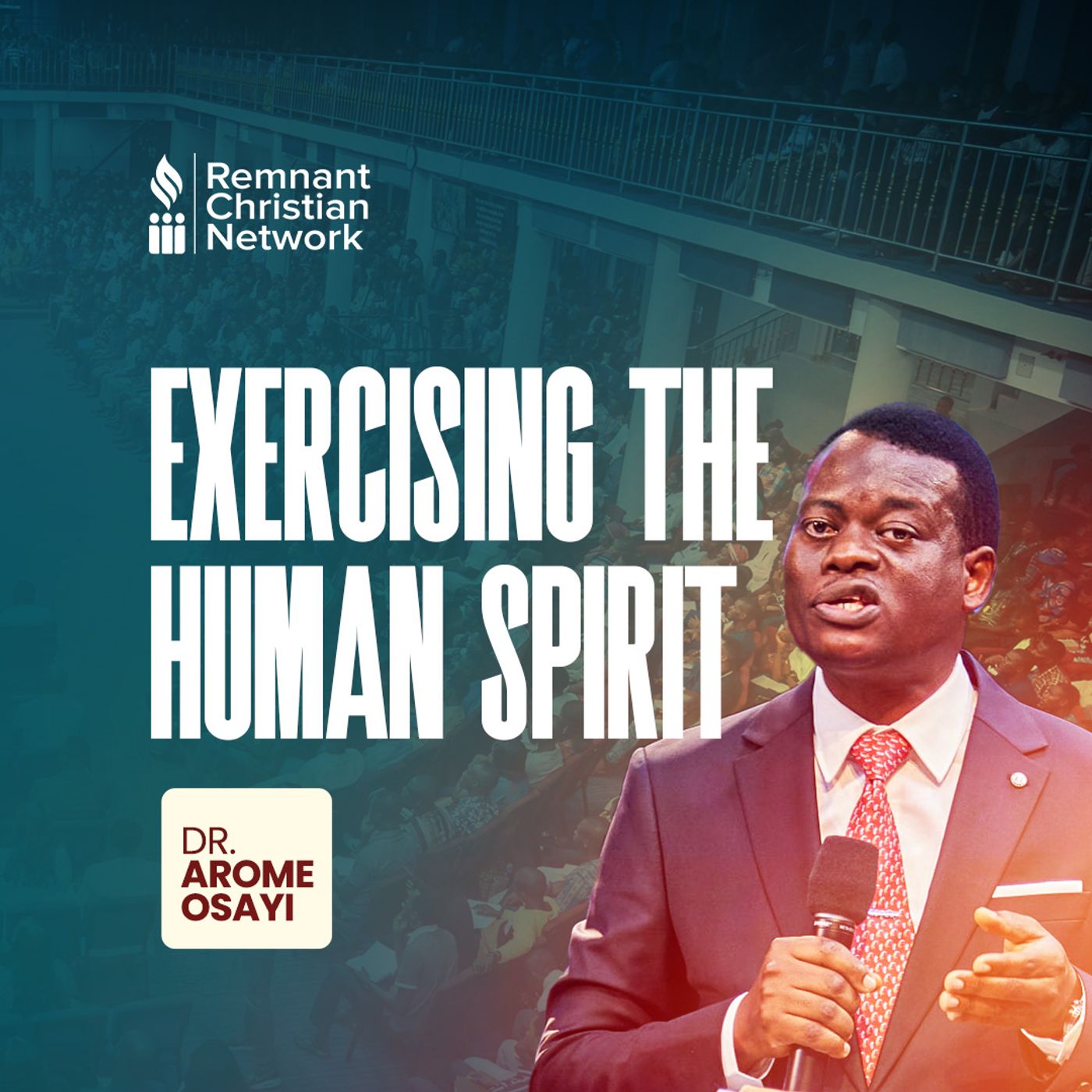 EXERCISING THE HUMAN SPIRIT APOSTLE AROME OSAYI