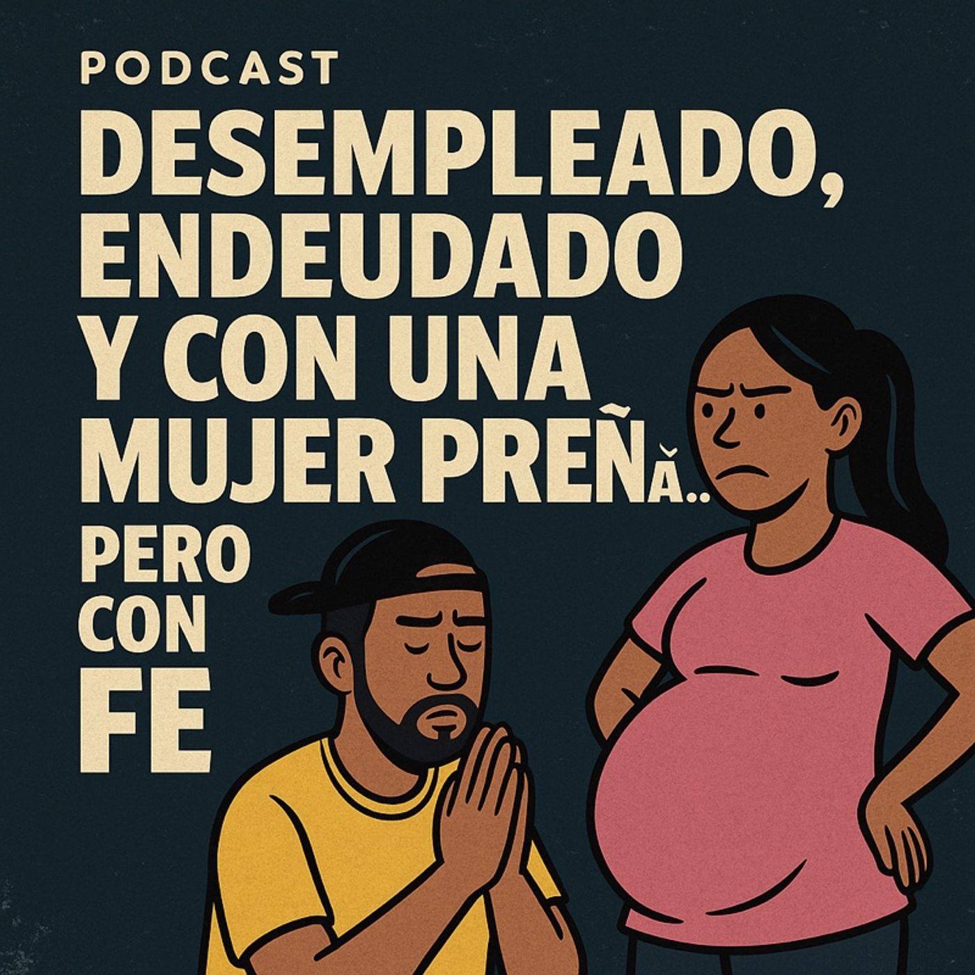 Desempleado endeudado y con una mujel preña pero con FE episode artwork