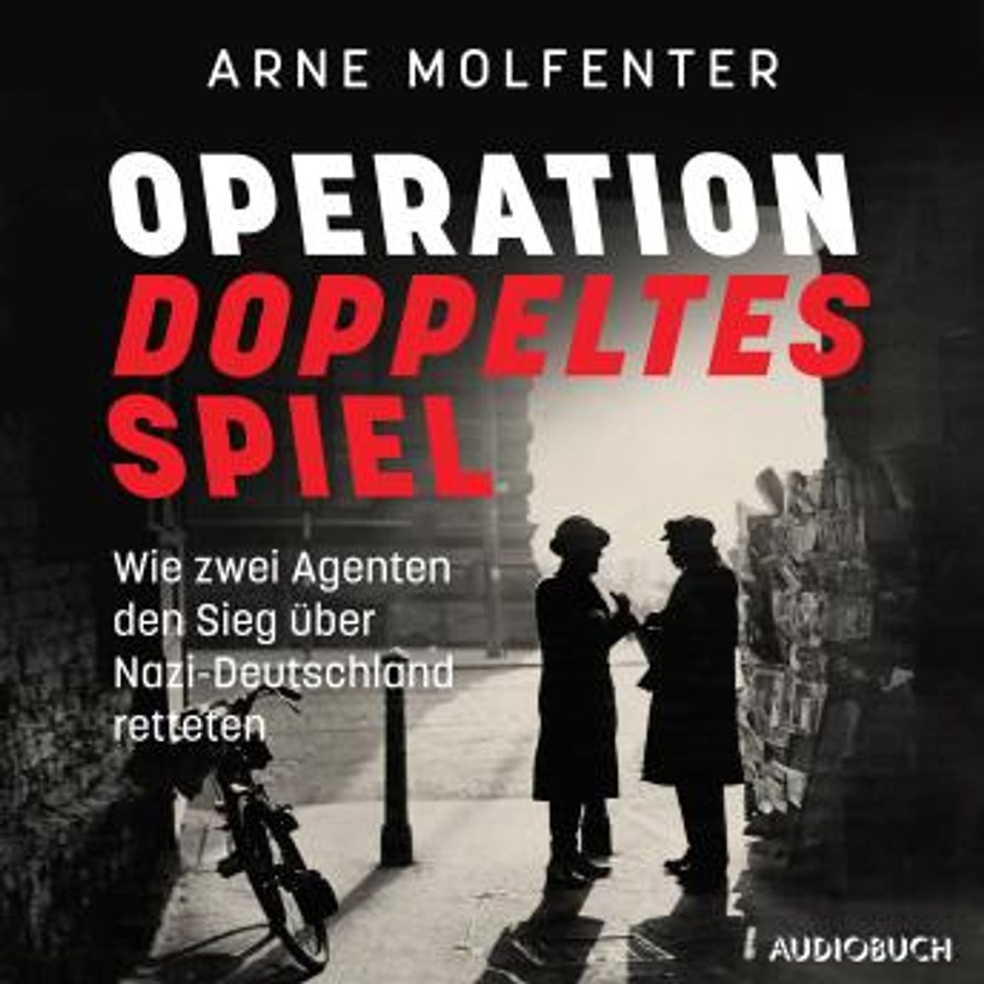 [German] - Operation doppeltes Spiel: Wie zwei Agenten den Sieg über Nazi-Deutschland retteten by Arne Molfenter episode artwork