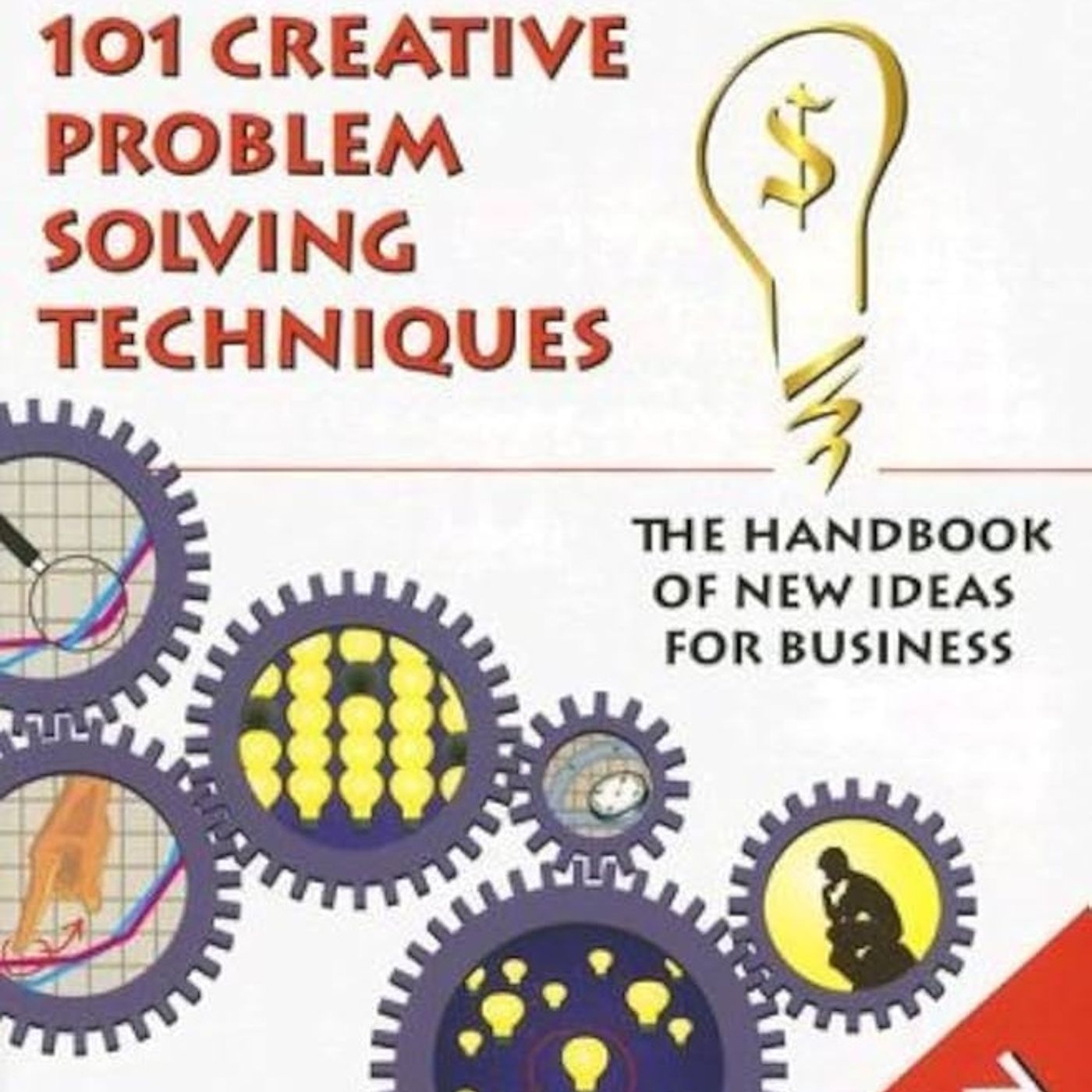 101 Creative Problem Solving Techniques: The Handbook of New Ideas for Business — Book Shelter cover