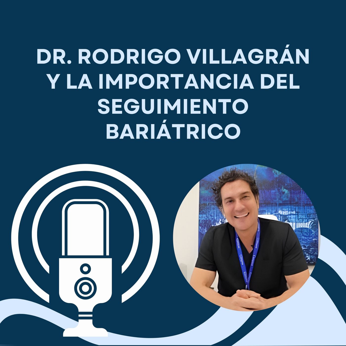 Dr. Rodrigo Villagrán Y La Importancia Del Seguimiento Bariátrico