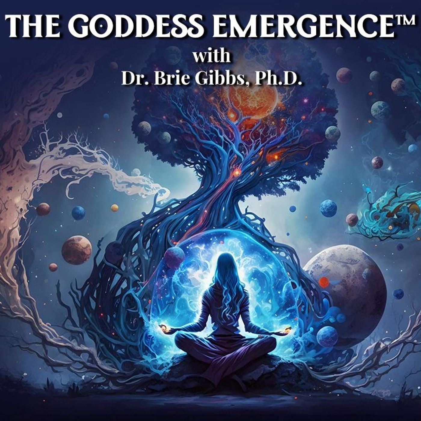 The Goddess Emergence™ with Dr. Brie Gibbs, Ph.D