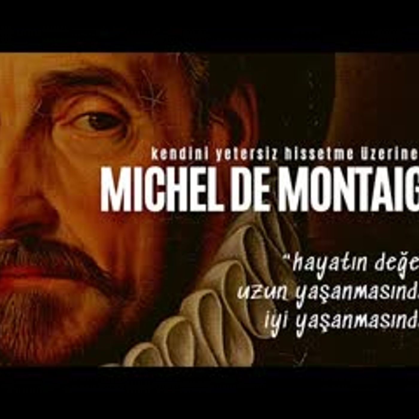 MICHEL DE MONTAIGNE - Kendini Yetersiz Hissetme Üzerine - Sesli Kitap Dinle