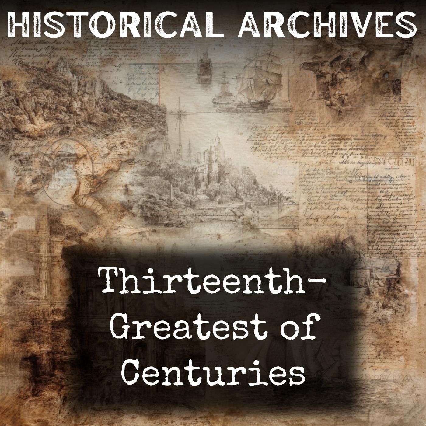 Thirteenth- Greatest of Centuries