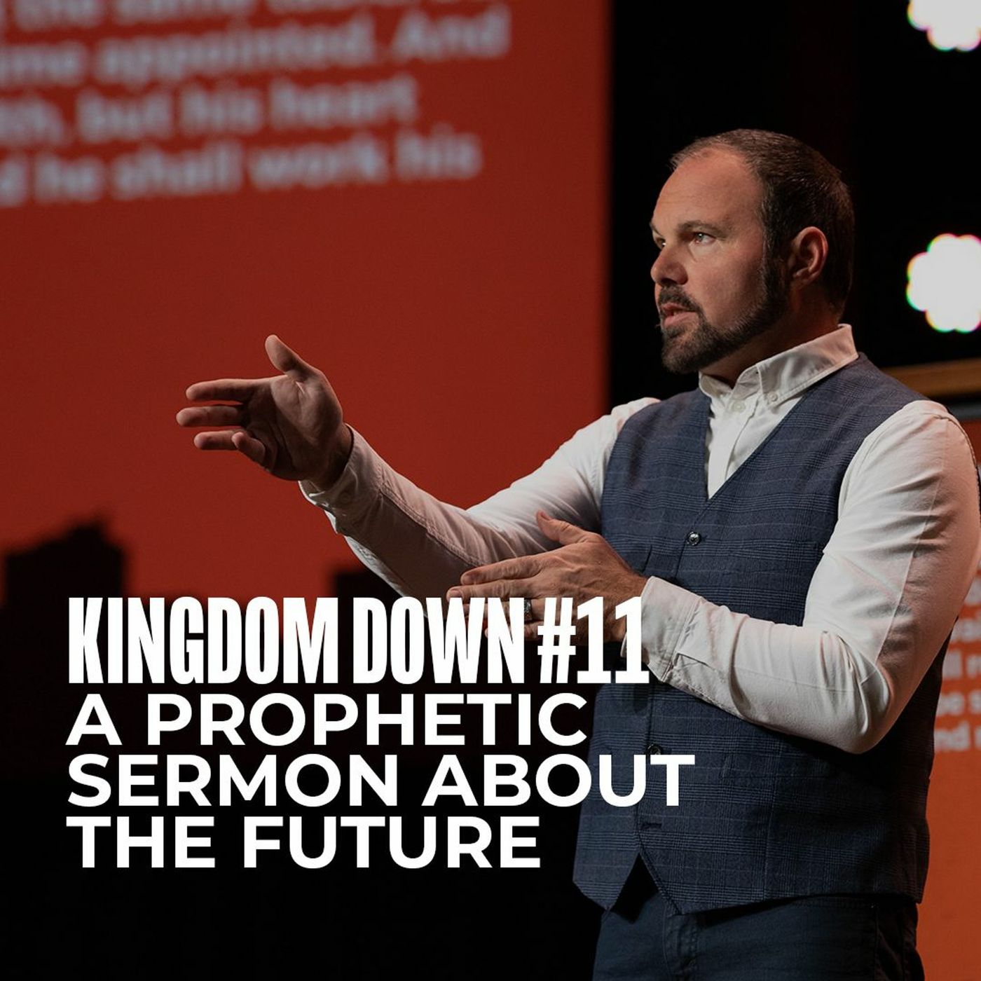 Kingdom Down #11 - A Prophetic Sermon About the Future