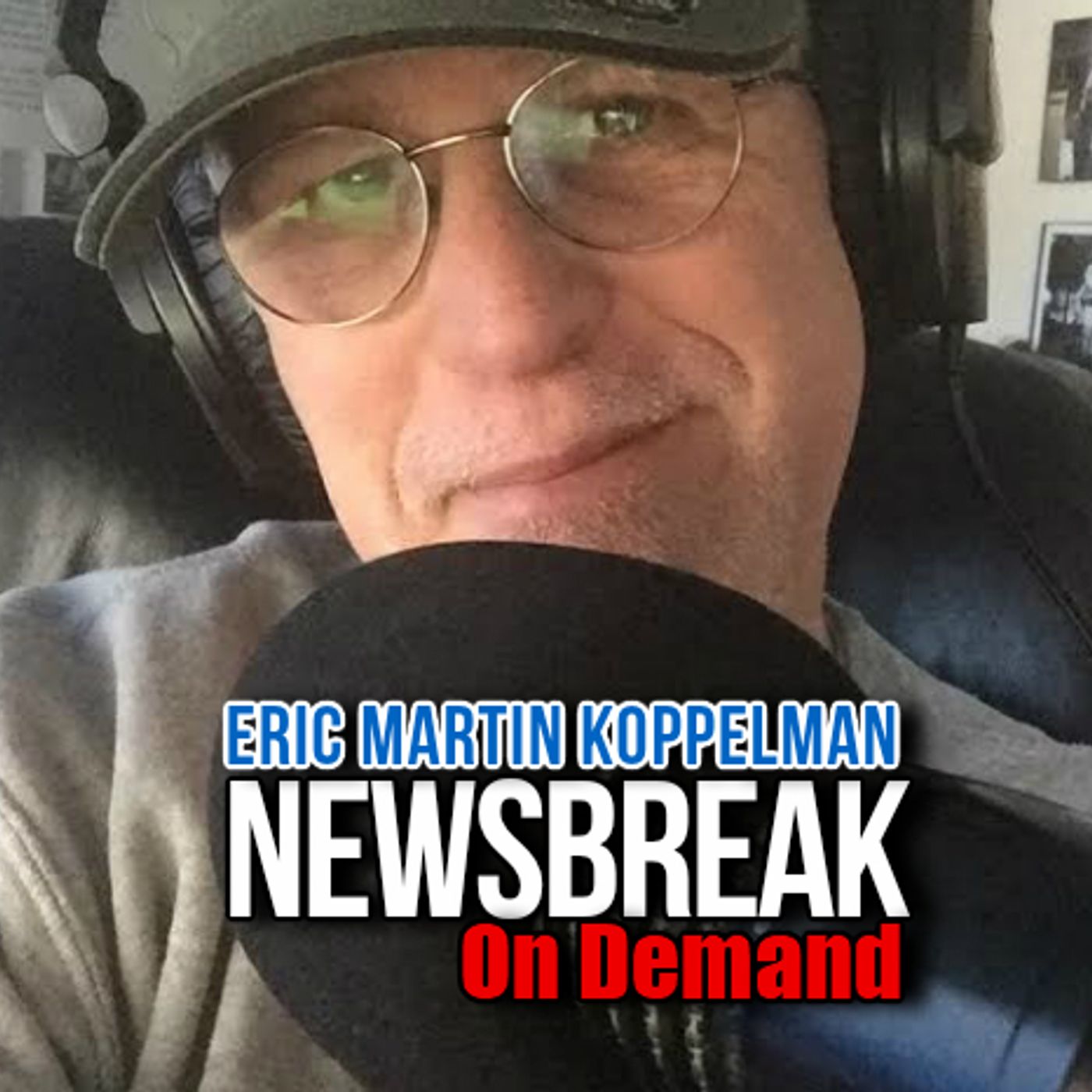 NEWSBREAK ON DEMAND WITH ERIC MARTIN KOPPELMAN