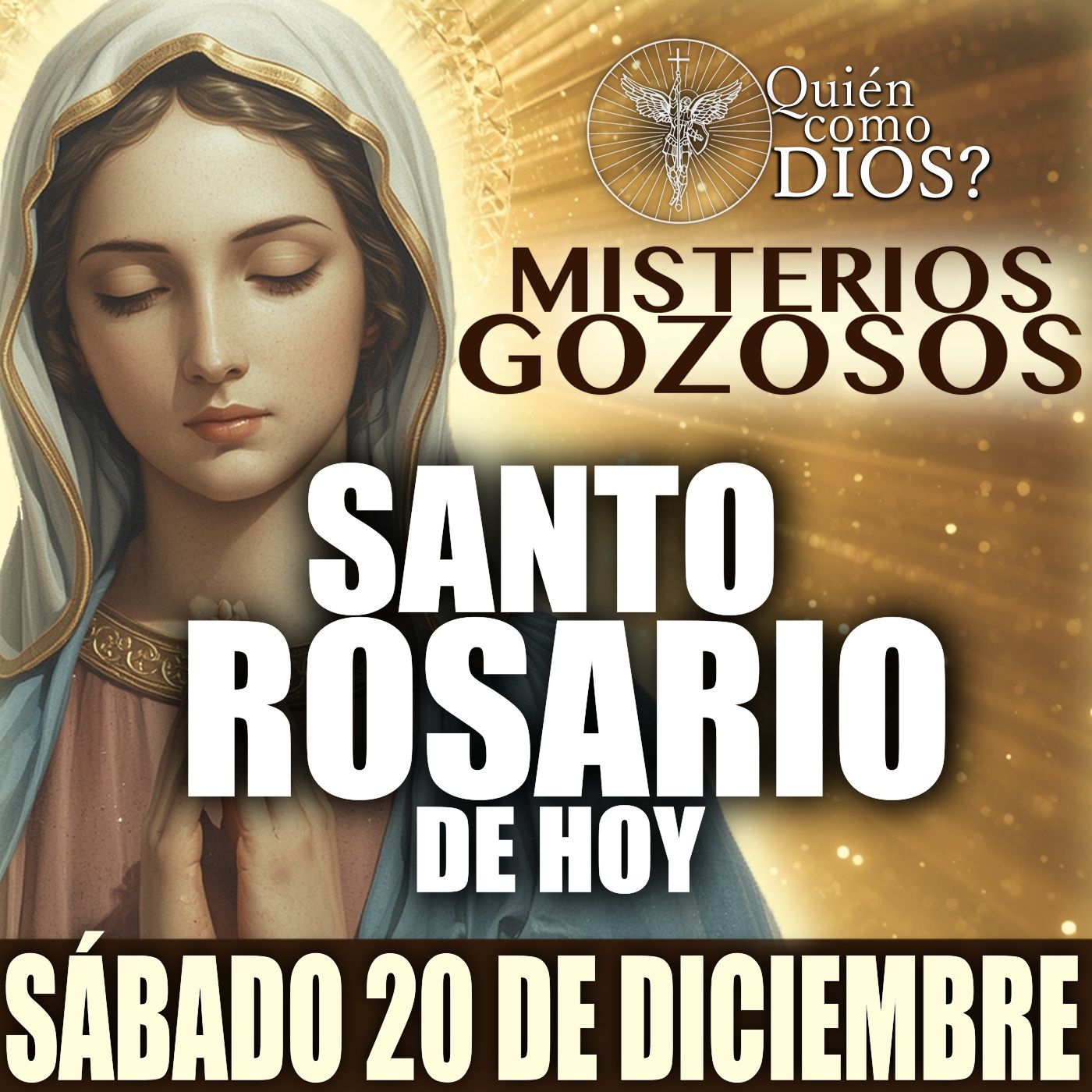 Santo Rosario de HOY | SÁBADO 20 DE DICIEMBRE 2025 | Misterios GOZOSOS | ¿Quién Como Dios?