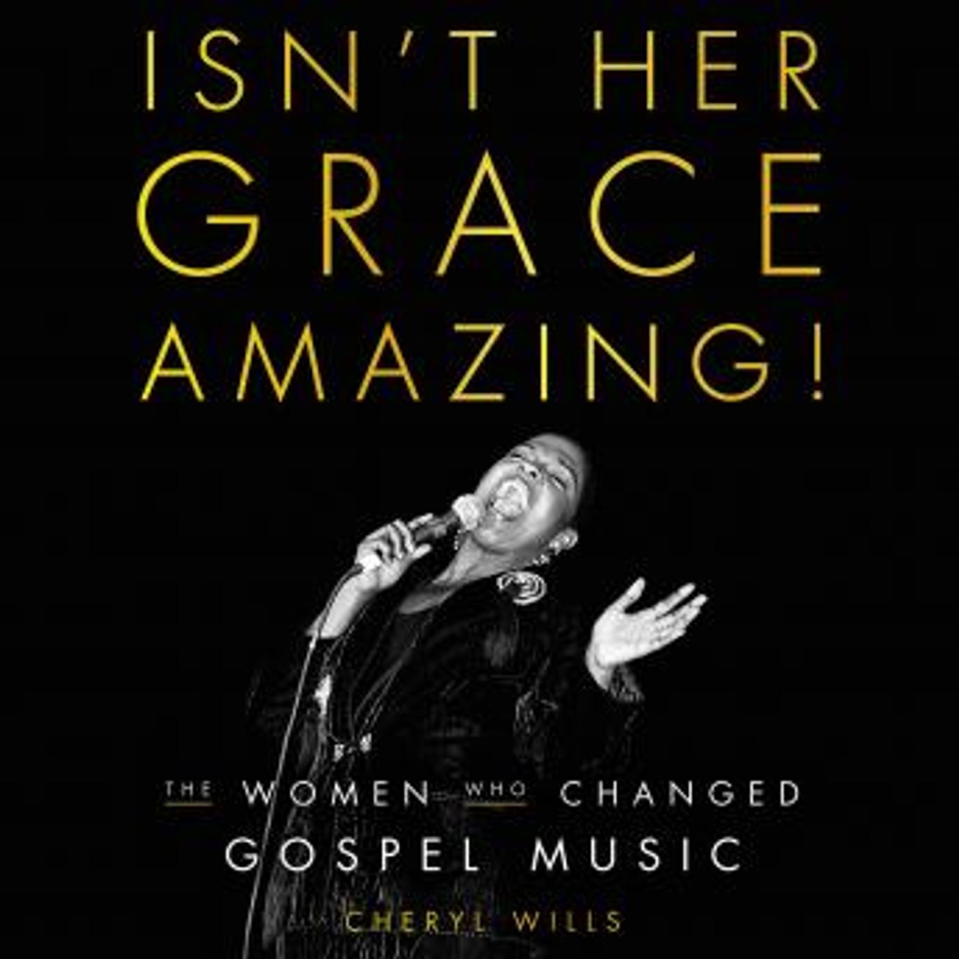 Isn't Her Grace Amazing!: The Women Who Changed Gospel Music by Cheryl Wills episode artwork