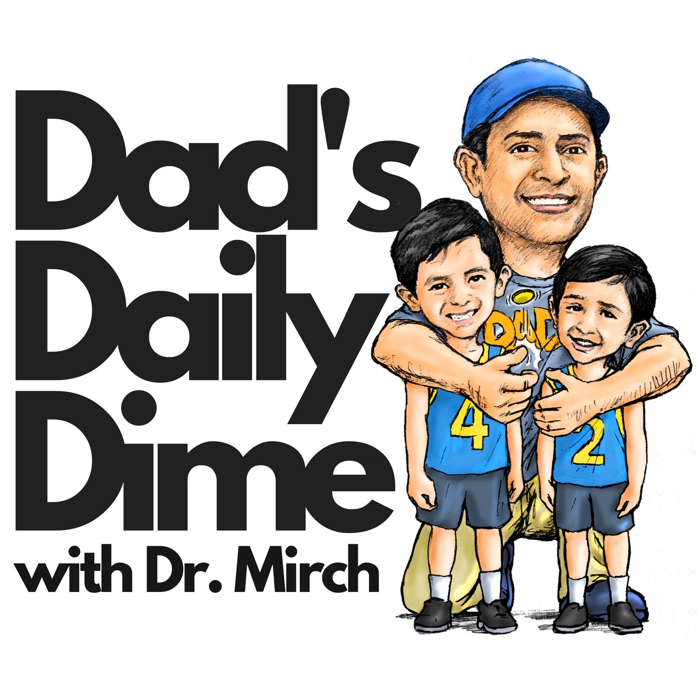 Dad’s Daily Dime with Dr. Mirch