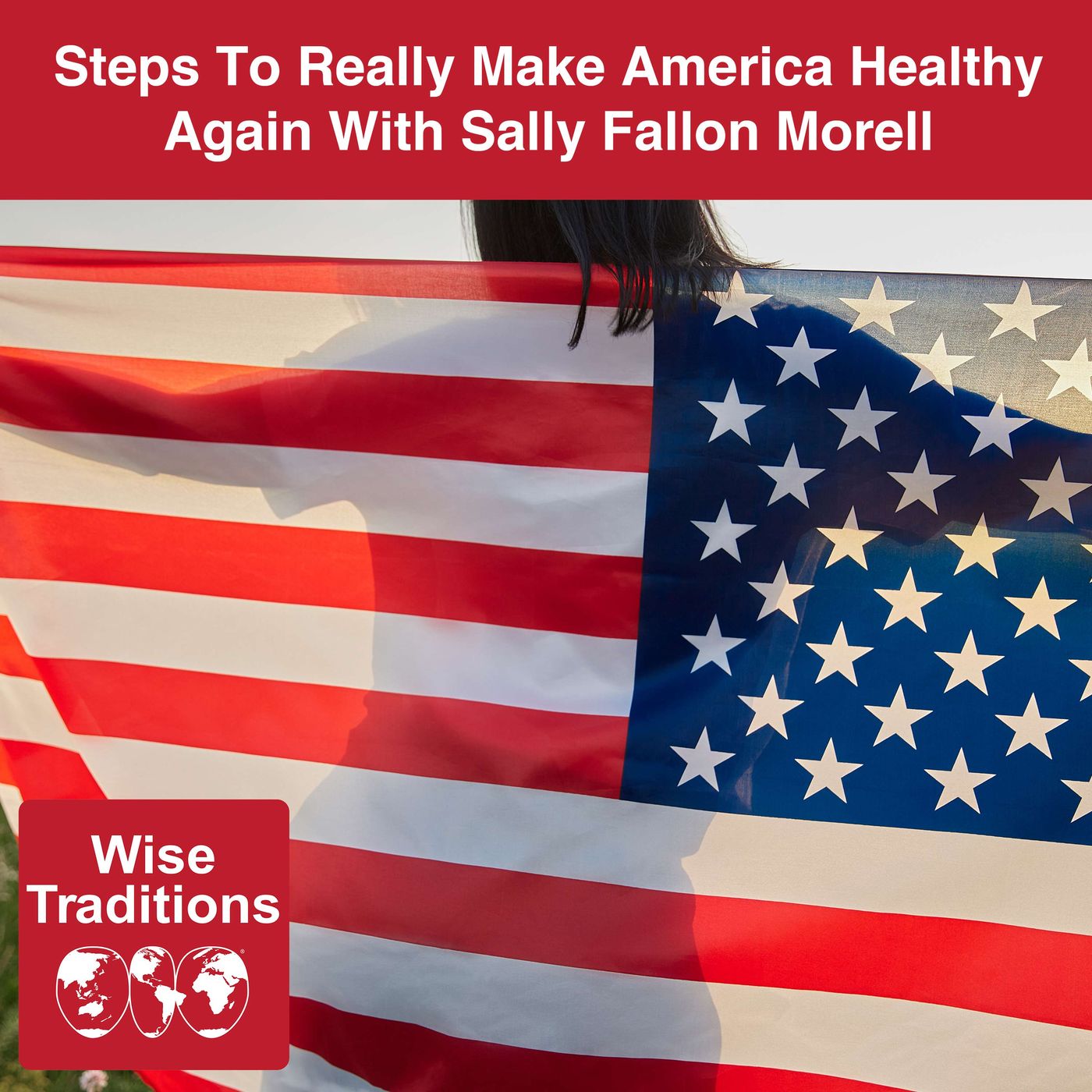 517: Steps to Really Make America Healthy Again with Sally Fallon Morell