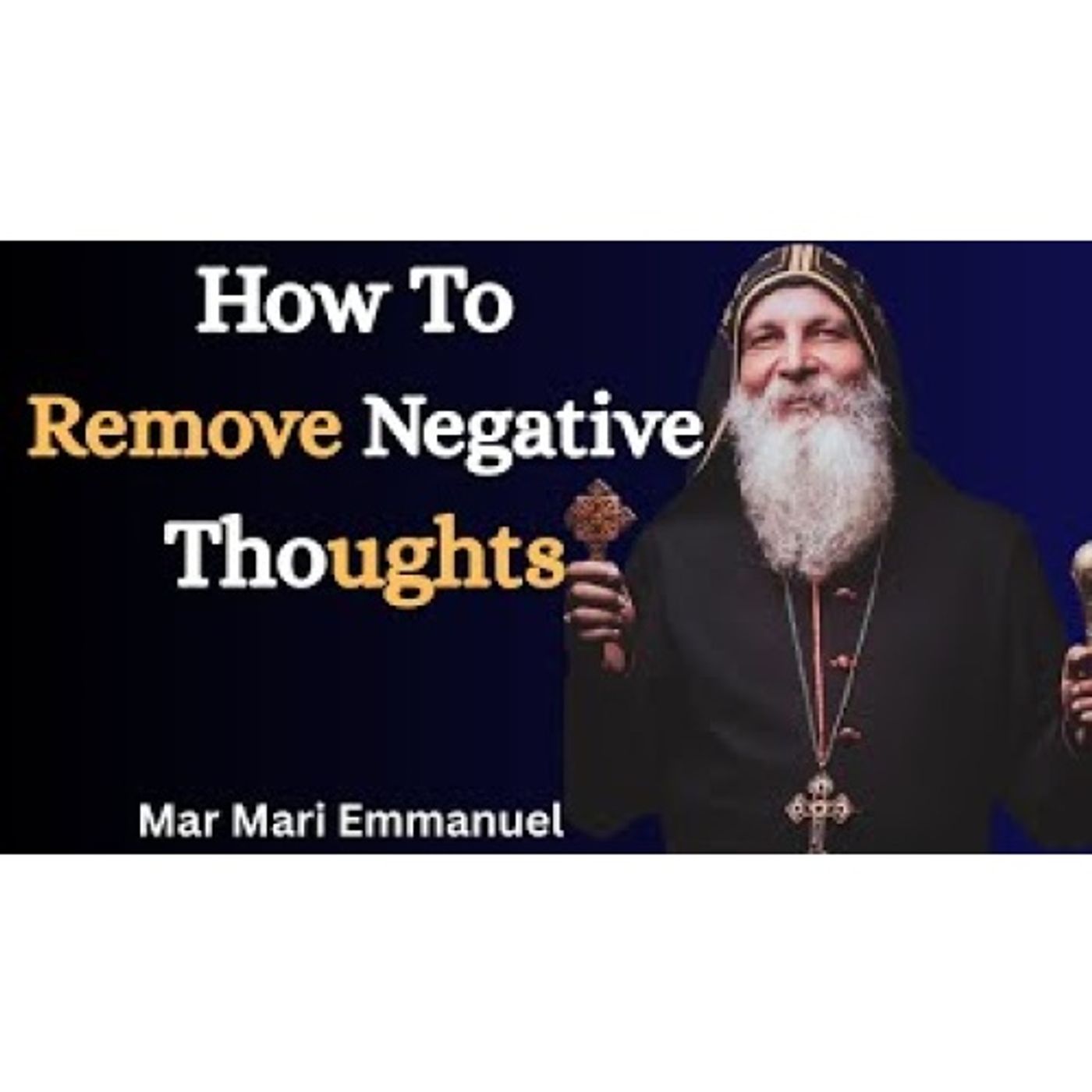 How God Breaks the Power of Negative Thoughts | Bishop Mar Mari Emmanuel