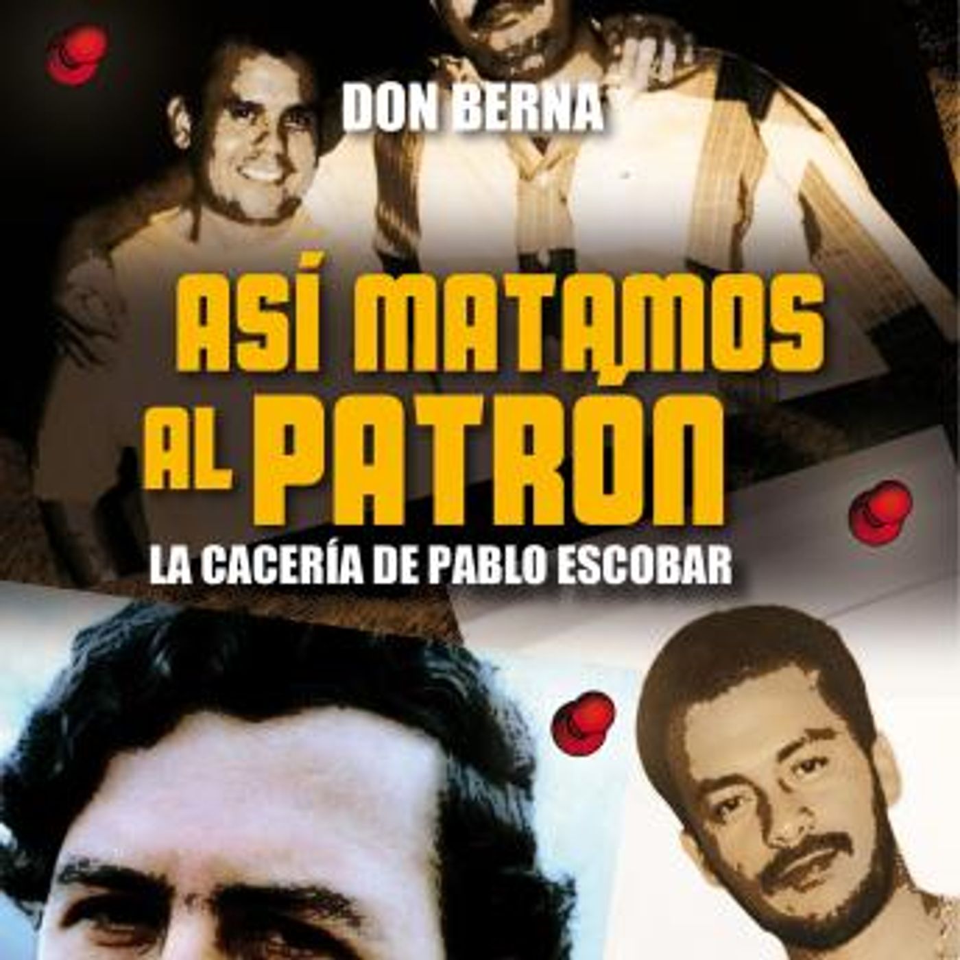 [Spanish] - Así matamos al Patrón. La cacería de Pablo Escobar by Don Berna episode artwork