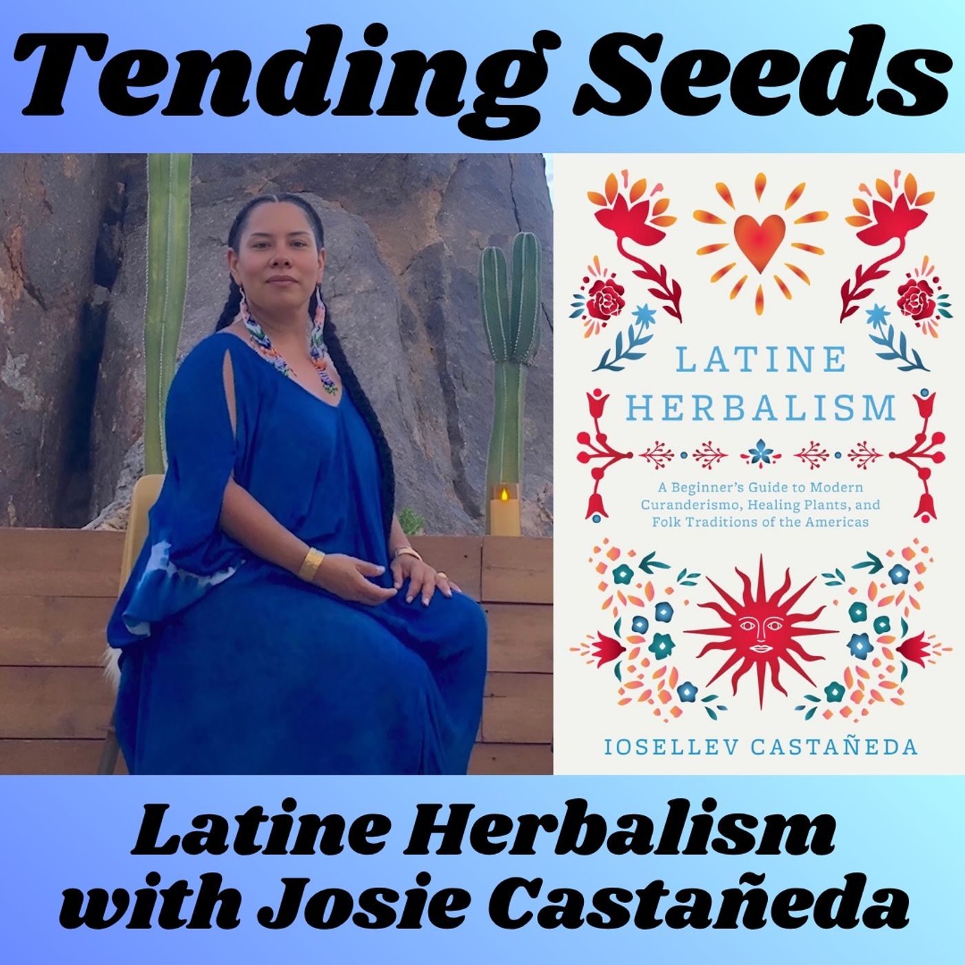 Ep 68 - Latine Herbalism with Josie Castaneda