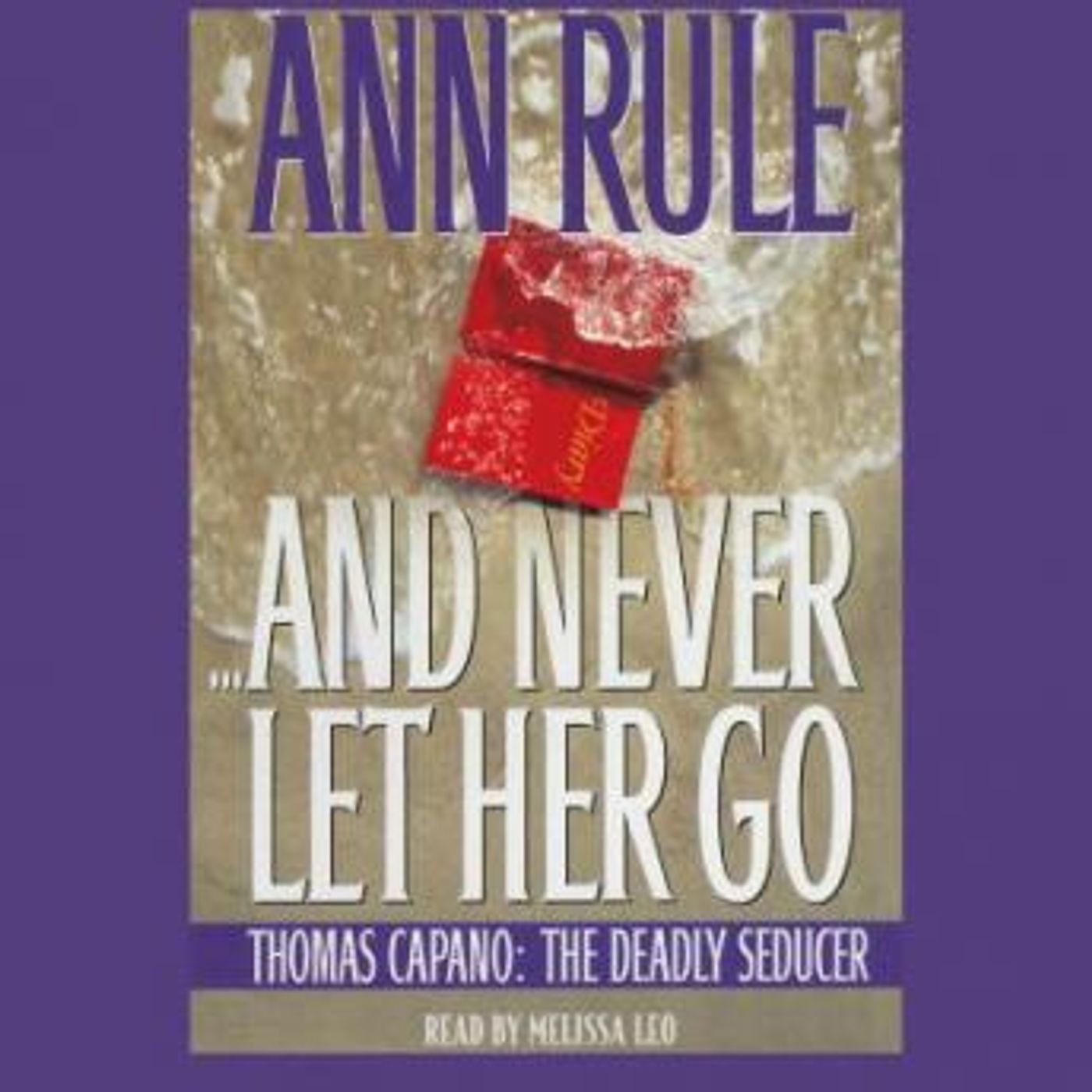 And Never Let Her Go: Thomas Capano, the Deadly Seducer by Ann Rule episode artwork