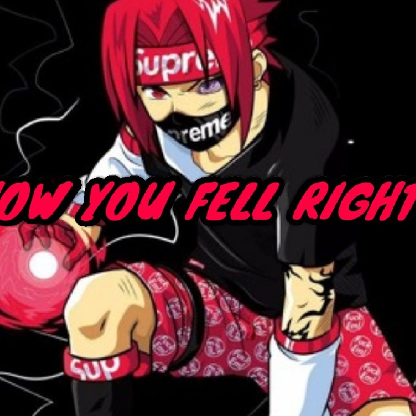 HOW YOU FELL RIGHT NOW